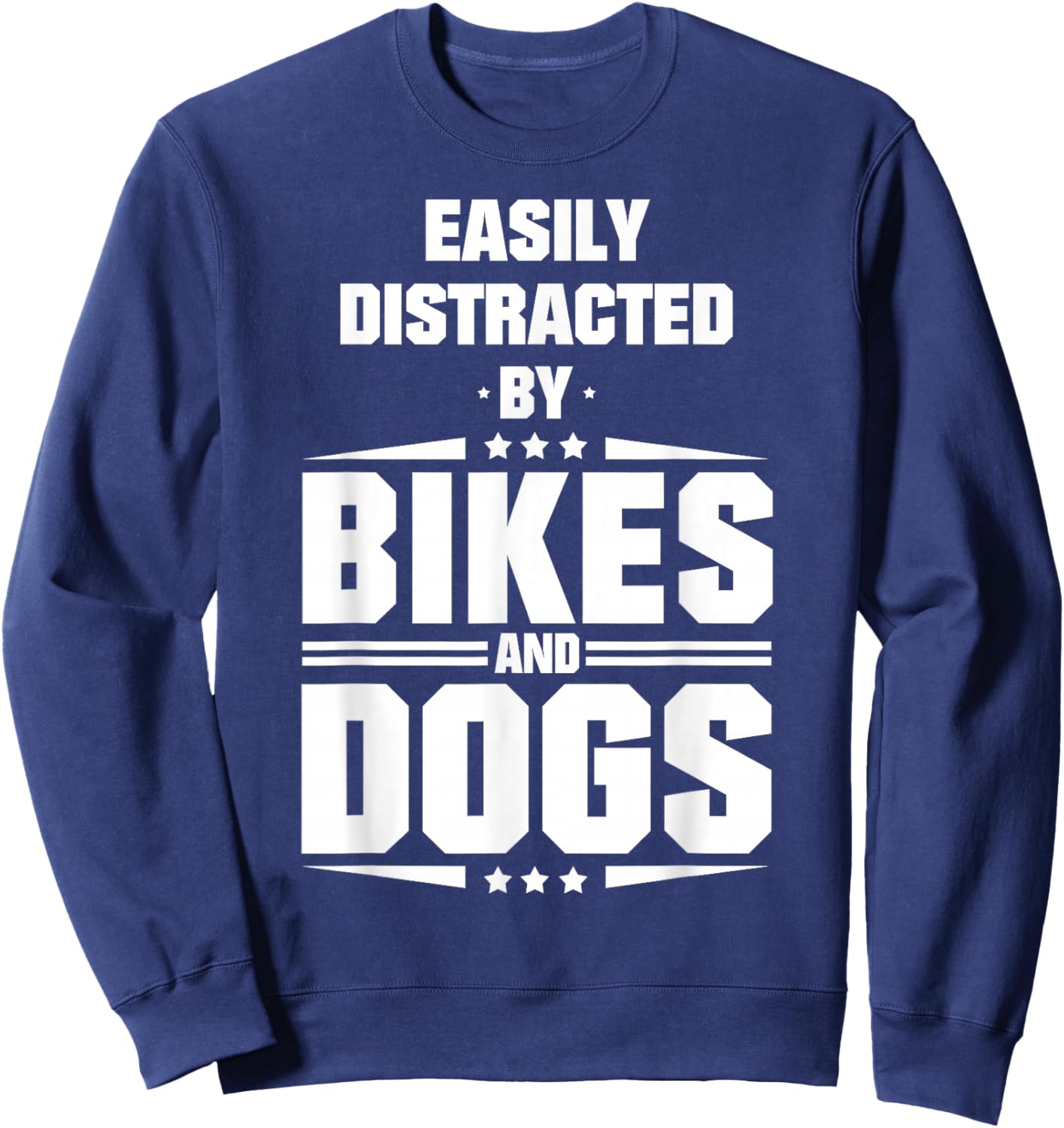 Easily Distracted by Bikes and Dogs Sweatshirt - Sweatshirt | Navy