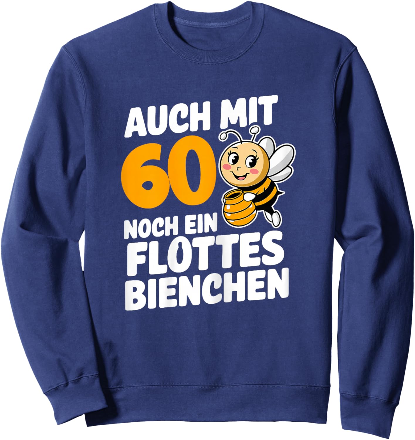 60th Birthday Flottes Bienchen 60th Anniversary Funny Woman , black Sweatshirt - Sweatshirt | Navy