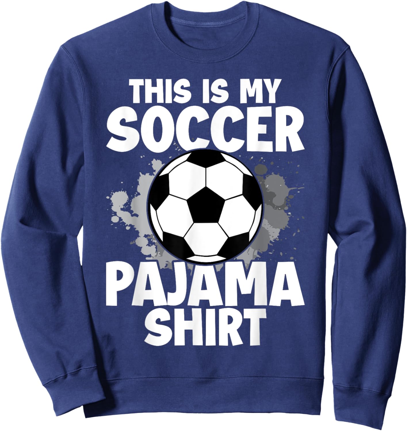 This is My Soccer Pajama for Players Teens Boys Girls Sweatshirt - Sweatshirt | Navy