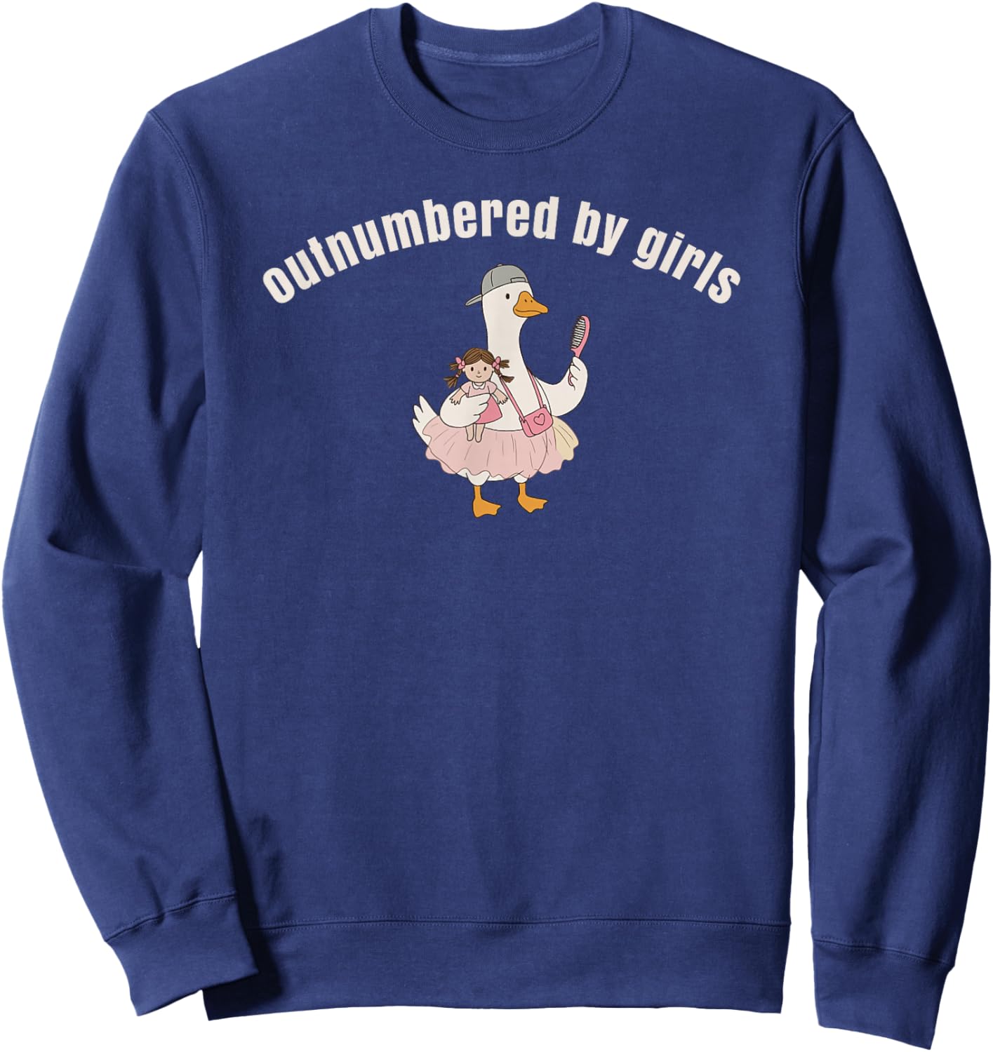 Outnumbered By Girls Funny Dad Goose Sweatshirt - Sweatshirt | Navy