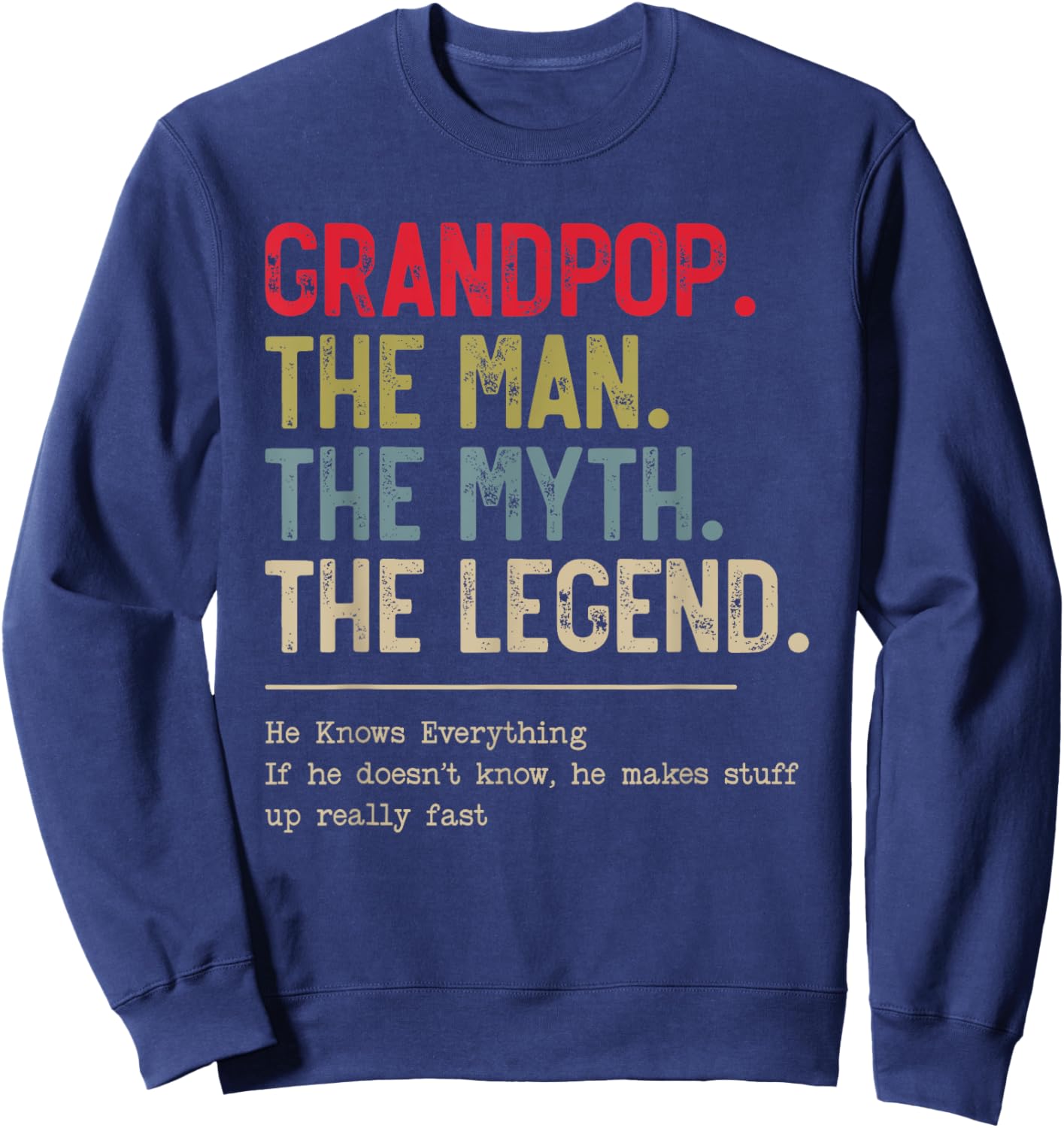 Grandpop The Man The Myth The Legend He Knows Everything Sweatshirt - Sweatshirt | Navy