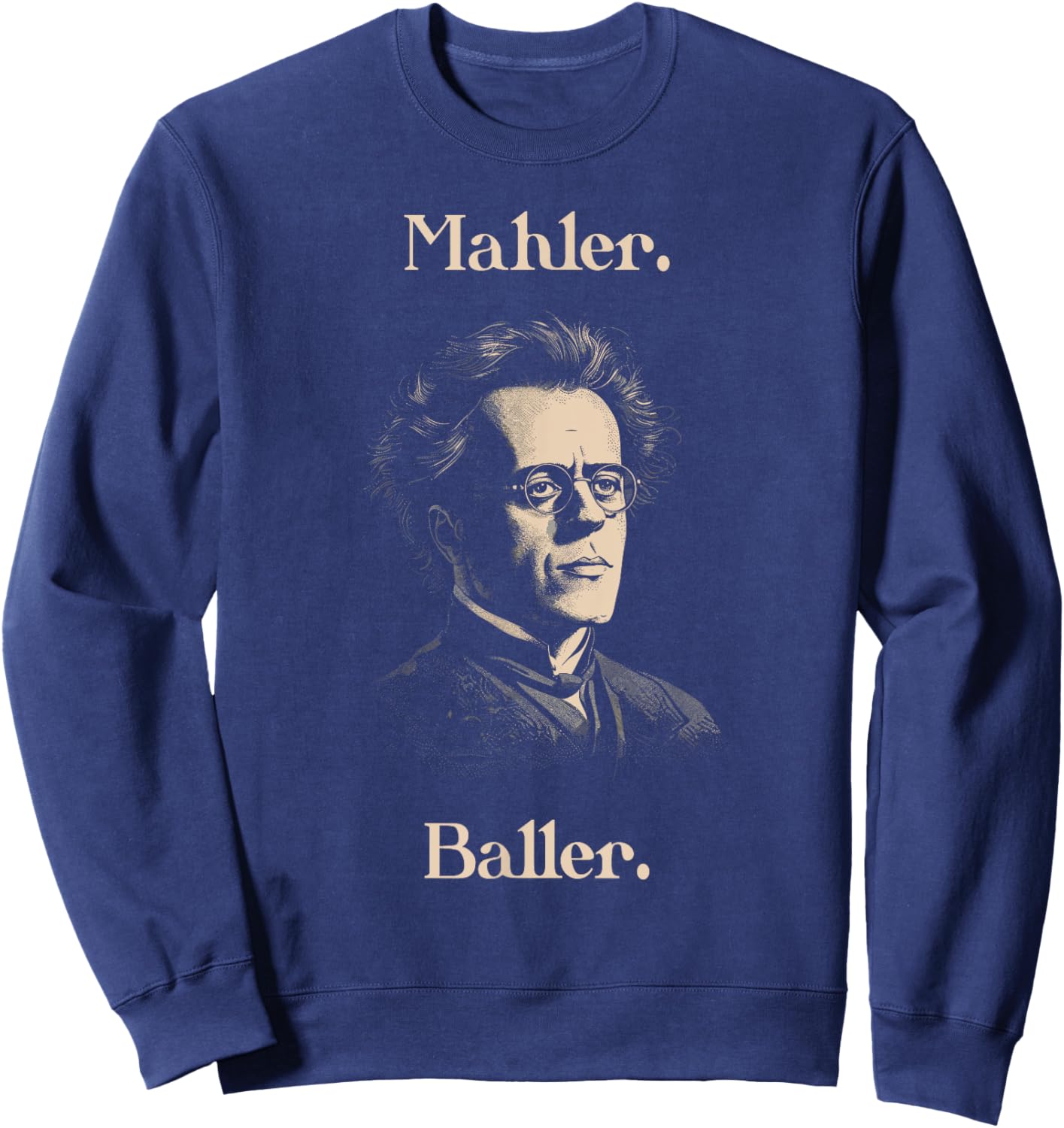 Funny Gustav Mahler Baller for Classical Musician Sweatshirt - Sweatshirt | Navy