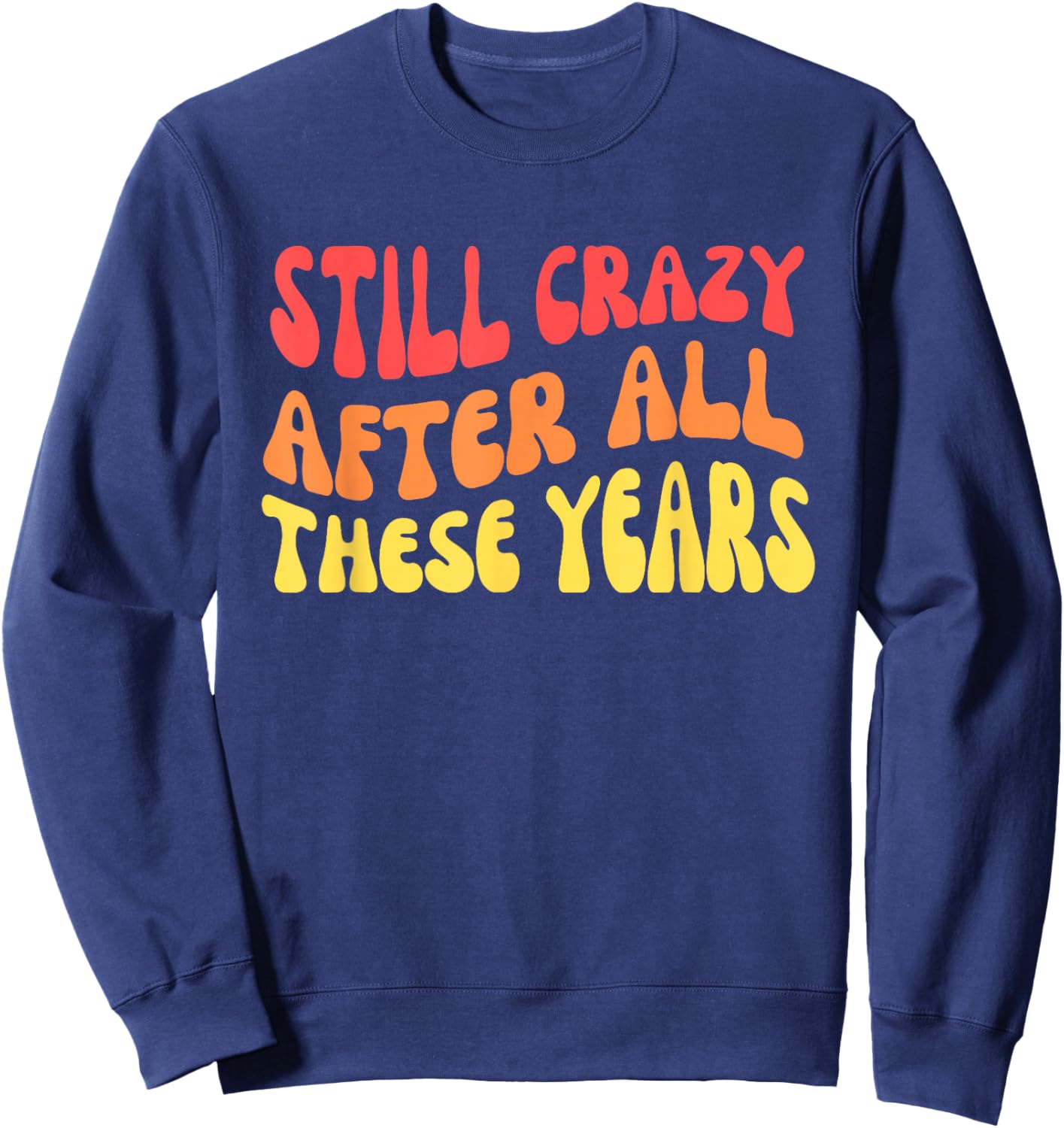 Still Crazy After All These Years Sweatshirt - Sweatshirt | Navy