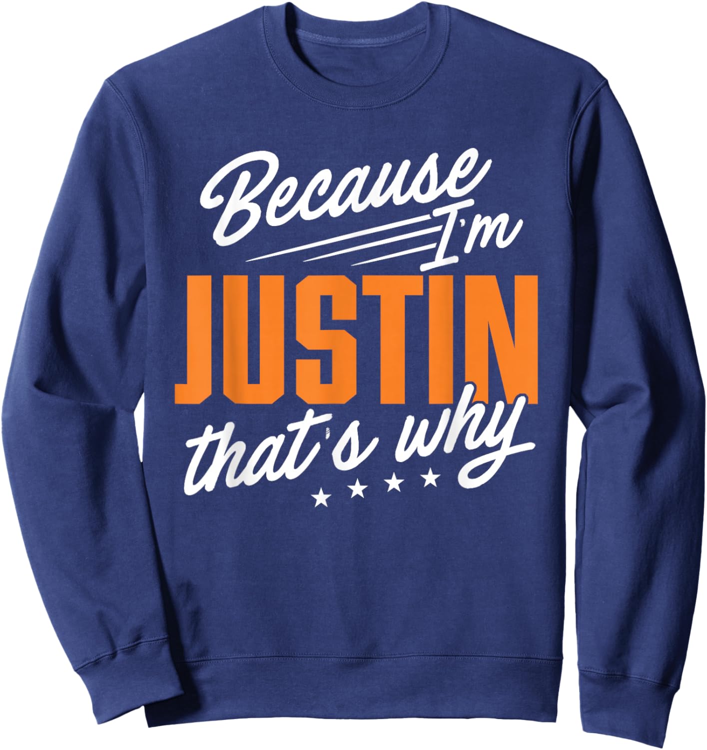Personalized Name, Because I'm Justin That's Why Sweatshirt - Sweatshirt | Navy