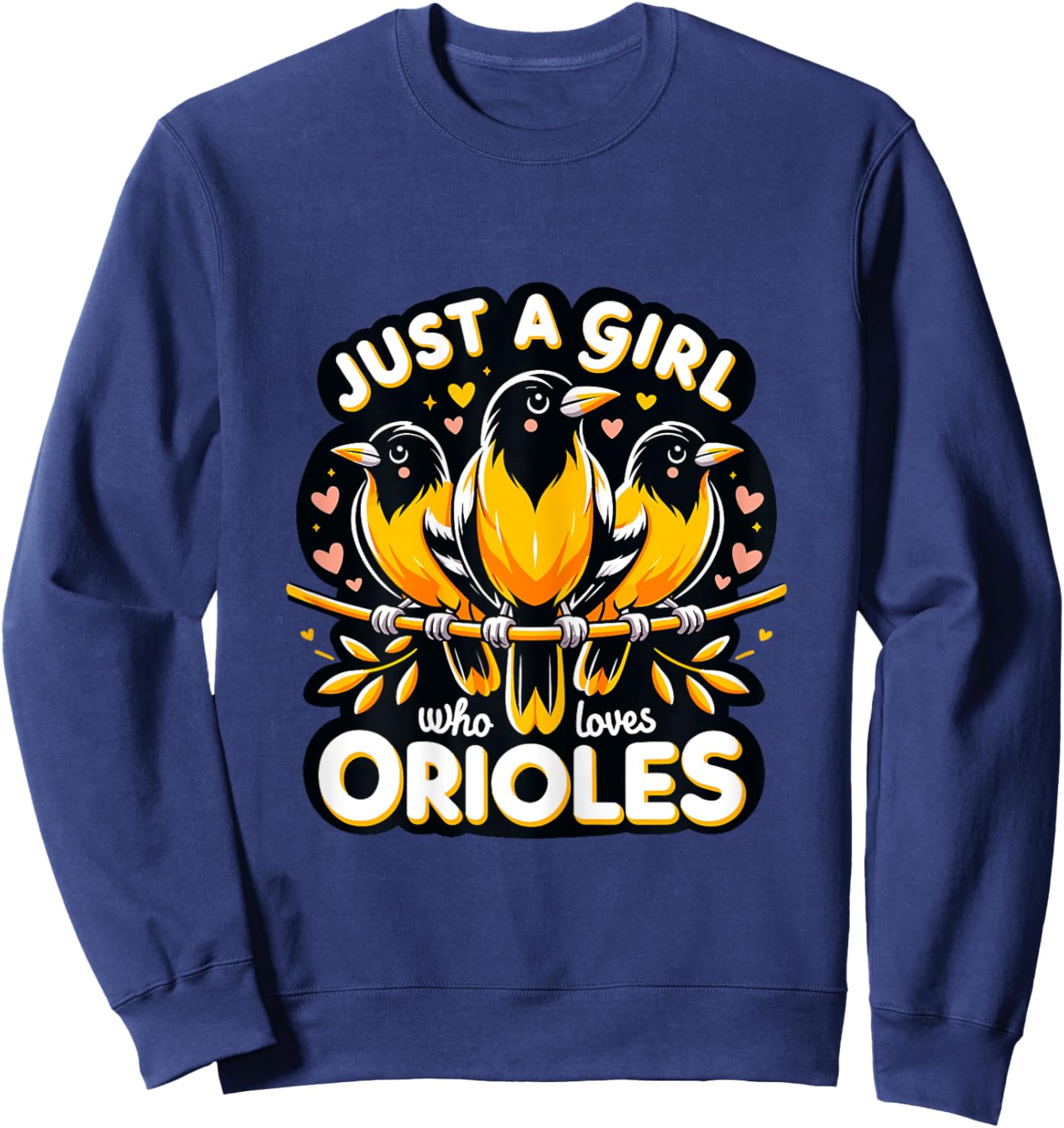 Just a Girl who loves Orioles Birdwatcher Bird lover Sweatshirt - Sweatshirt | Navy