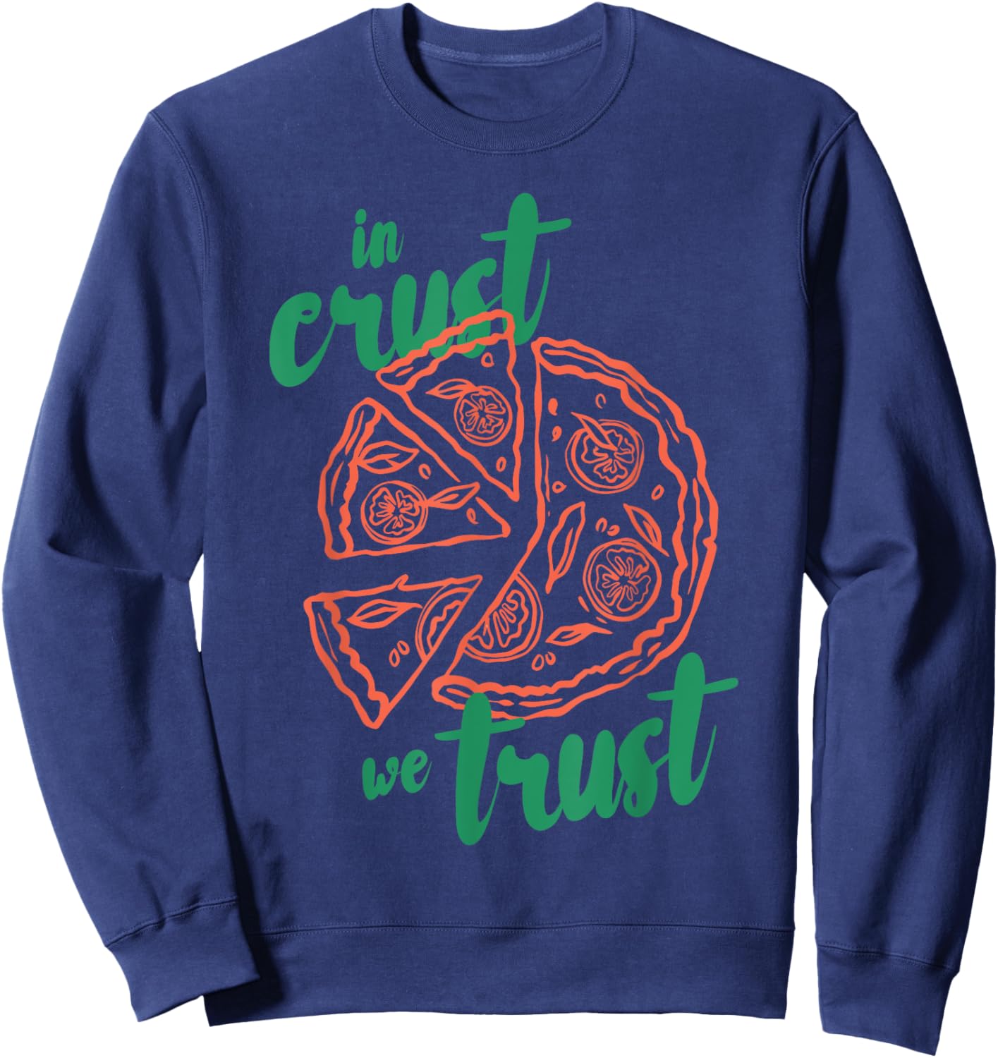In crust we trust Funny design Sweatshirt - Sweatshirt | Navy