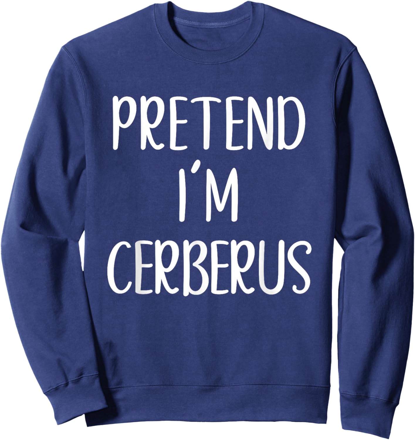 Pretend I'm Cerberus Costume Halloween Funny Easy Adult Kid Sweatshirt - Sweatshirt | Navy