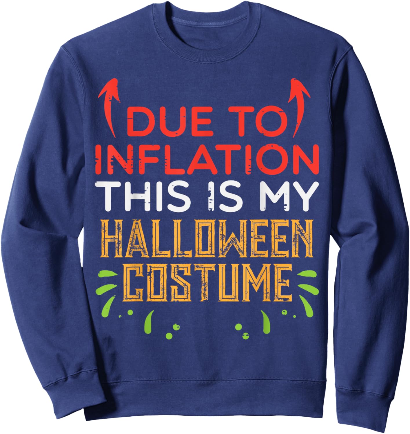Due To Inflation This My Halloween Costume Men Women Kids Sweatshirt - Sweatshirt | Navy