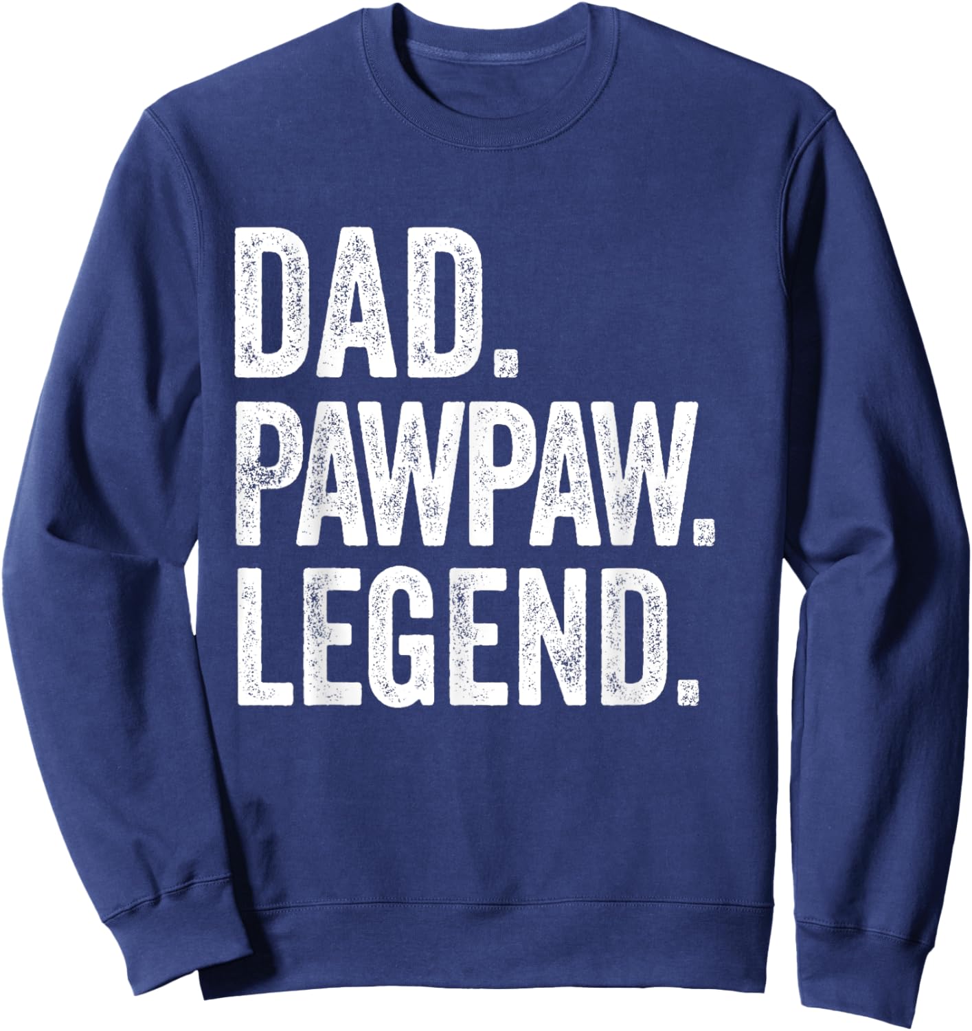 Dad Pawpaw Legend - Vintage Distressed Bold Pawpaw Graphic Sweatshirt - Sweatshirt | Navy