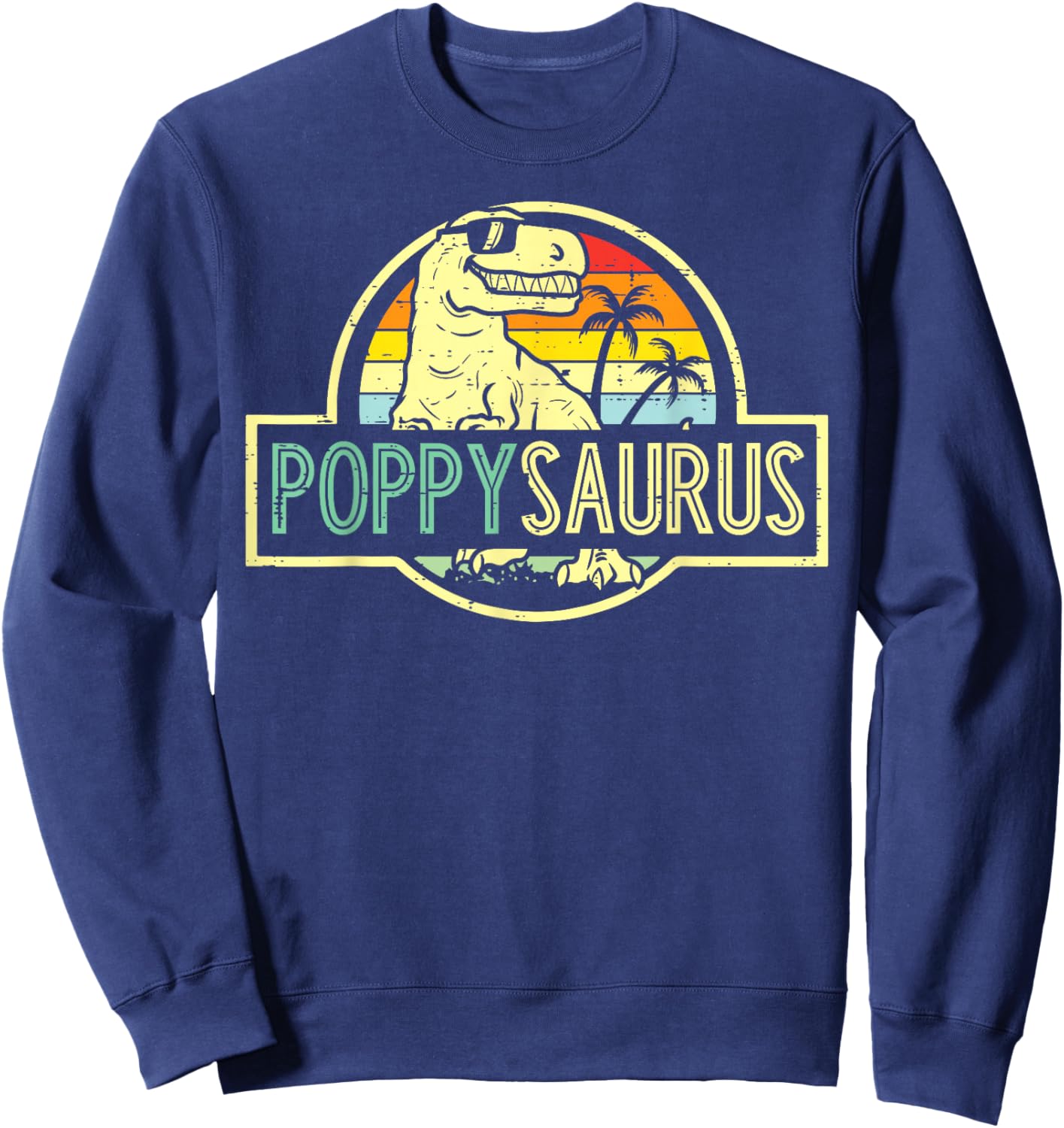Fathers Day Dinosaur Poppy Saurus Trex Grandpa Papa Granddad Sweatshirt - Sweatshirt | Navy