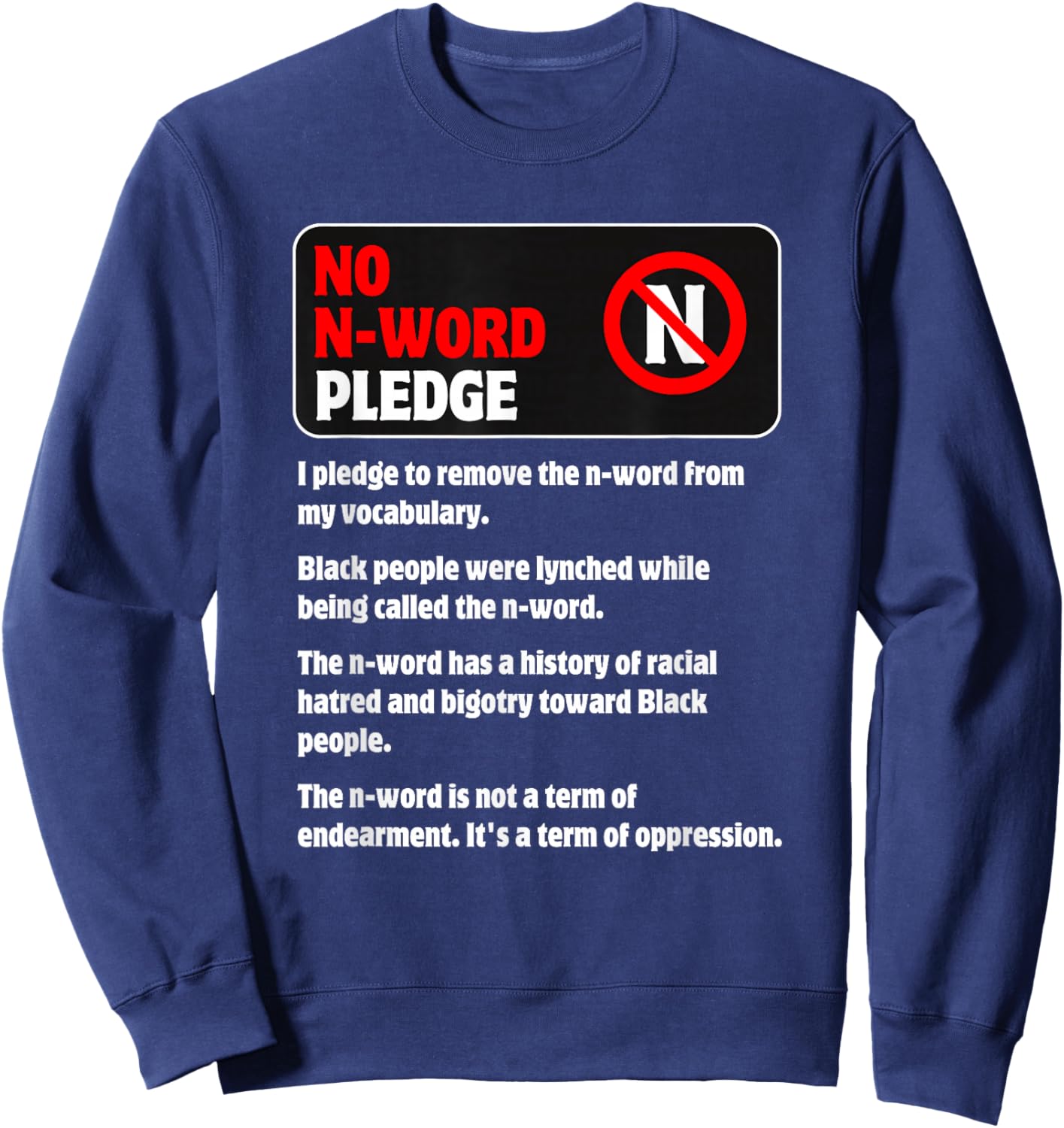No N-Word Pledge to Stop Hateful Racist Bigoted Language Sweatshirt - Sweatshirt | Navy