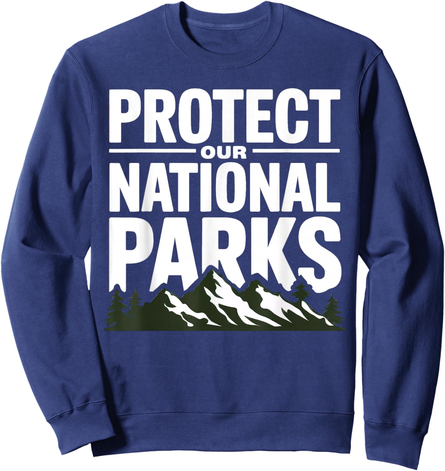 Protect National Parks Support Park Rangers Men Women Kids Sweatshirt - Sweatshirt | Navy
