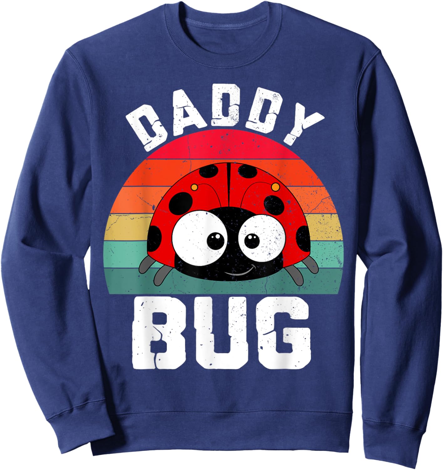 Daddy Bug Funny Ladybug Lover Cute Dad Fathers Day Sweatshirt - Sweatshirt | Navy