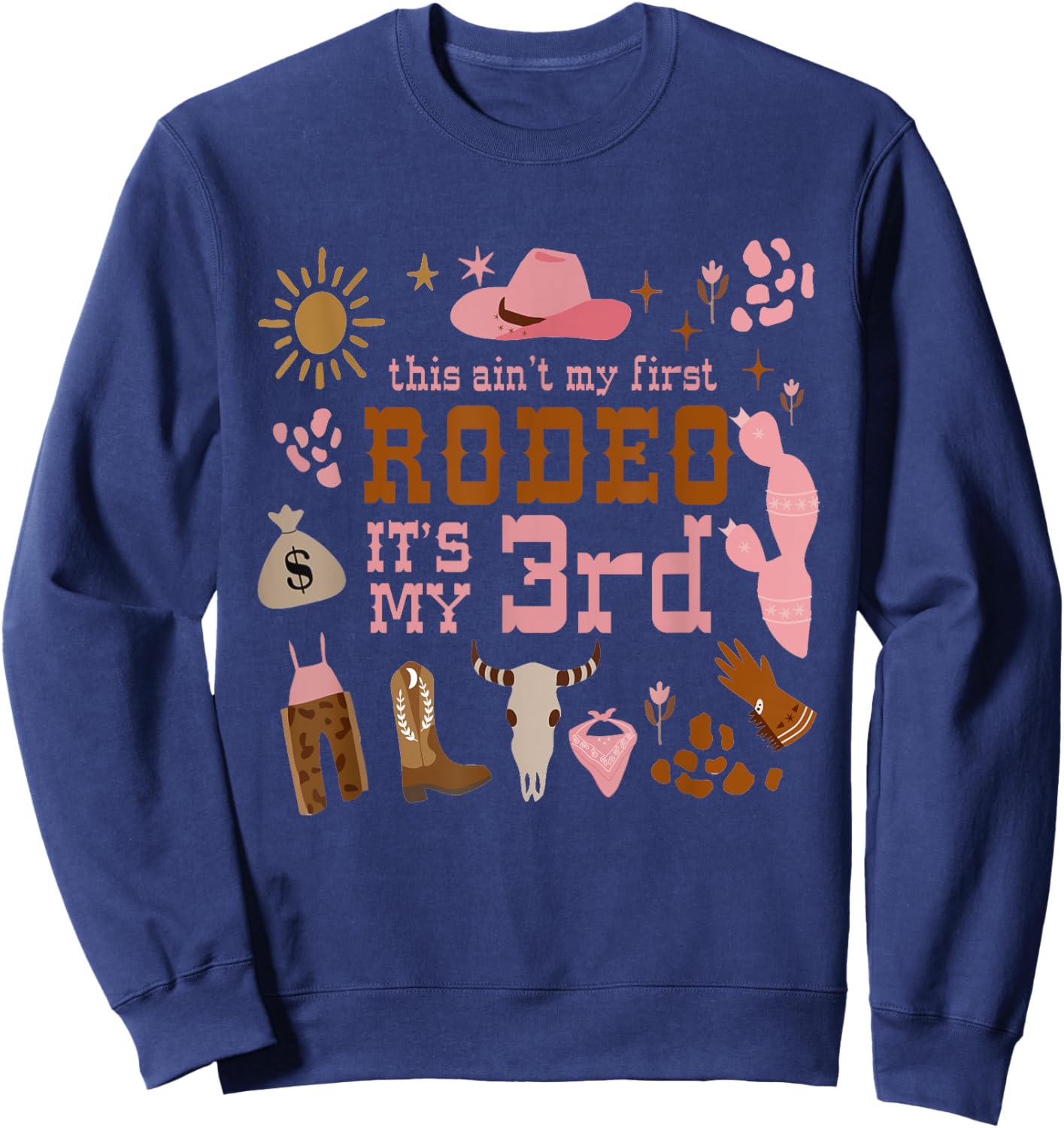 This Ain't My First Rodeo Its My 3rd Girl Birthday Outfit Sweatshirt - Sweatshirt | Navy