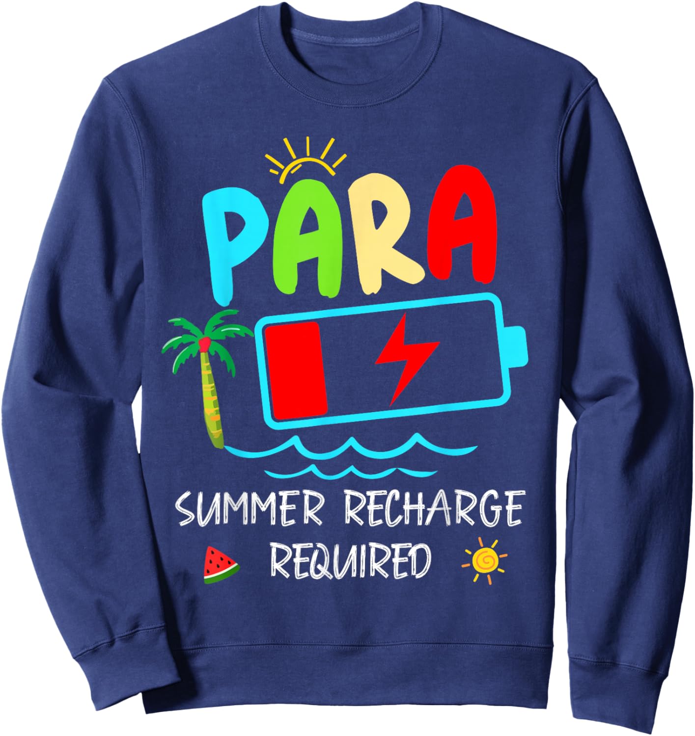 Paraprofessional Summer Recharge Required Last Day of School Sweatshirt - Sweatshirt | Navy