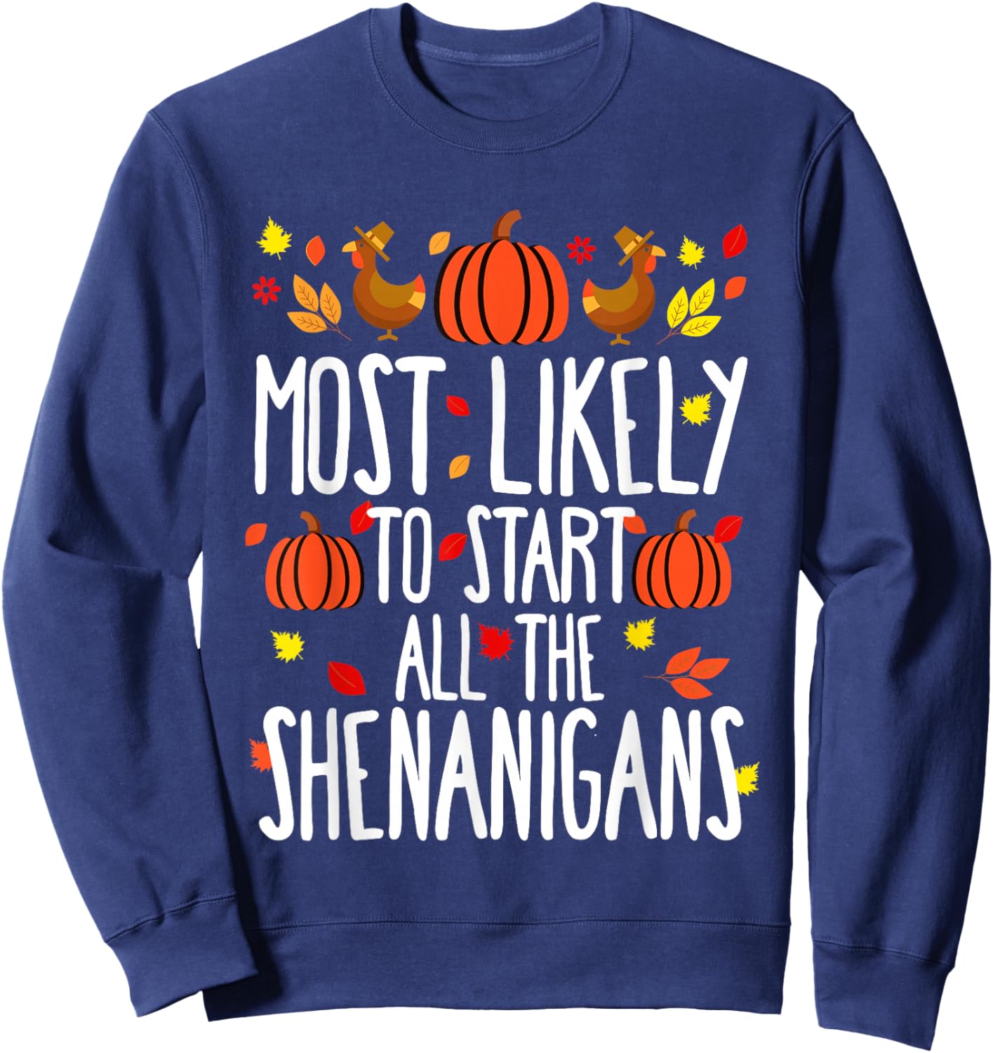 Most Likely To Shenanigans Family Matching Thanksgiving Sweatshirt - Sweatshirt | Navy