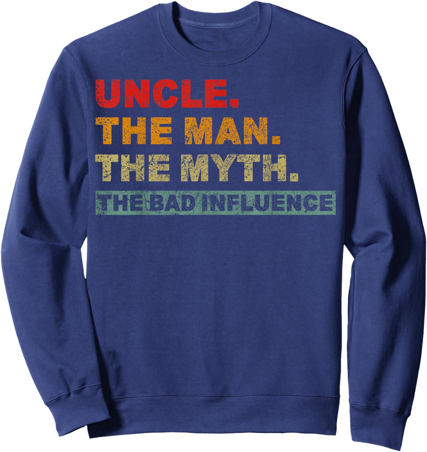 Vintage Uncle The Man The Myth The Bad Influence Saying Sweatshirt - Sweatshirt | Navy