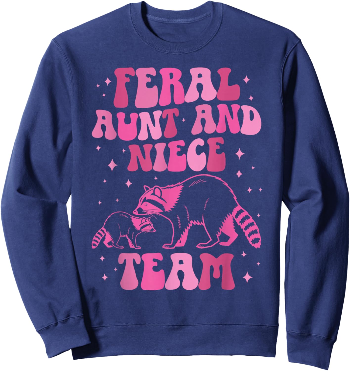 Feral Aunt and Niece Team from Aunt to Niece Sweatshirt - Sweatshirt | Navy