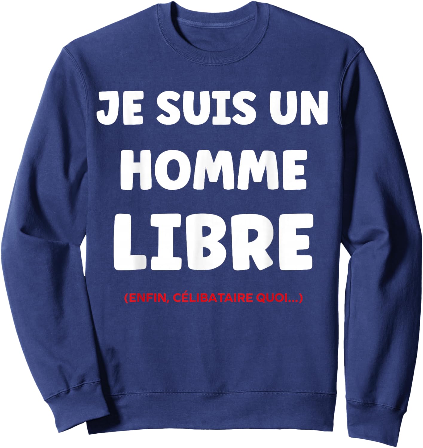 Funny Quote Valentine's Day Humor Free Man Single Sweatshirt - Sweatshirt | Navy