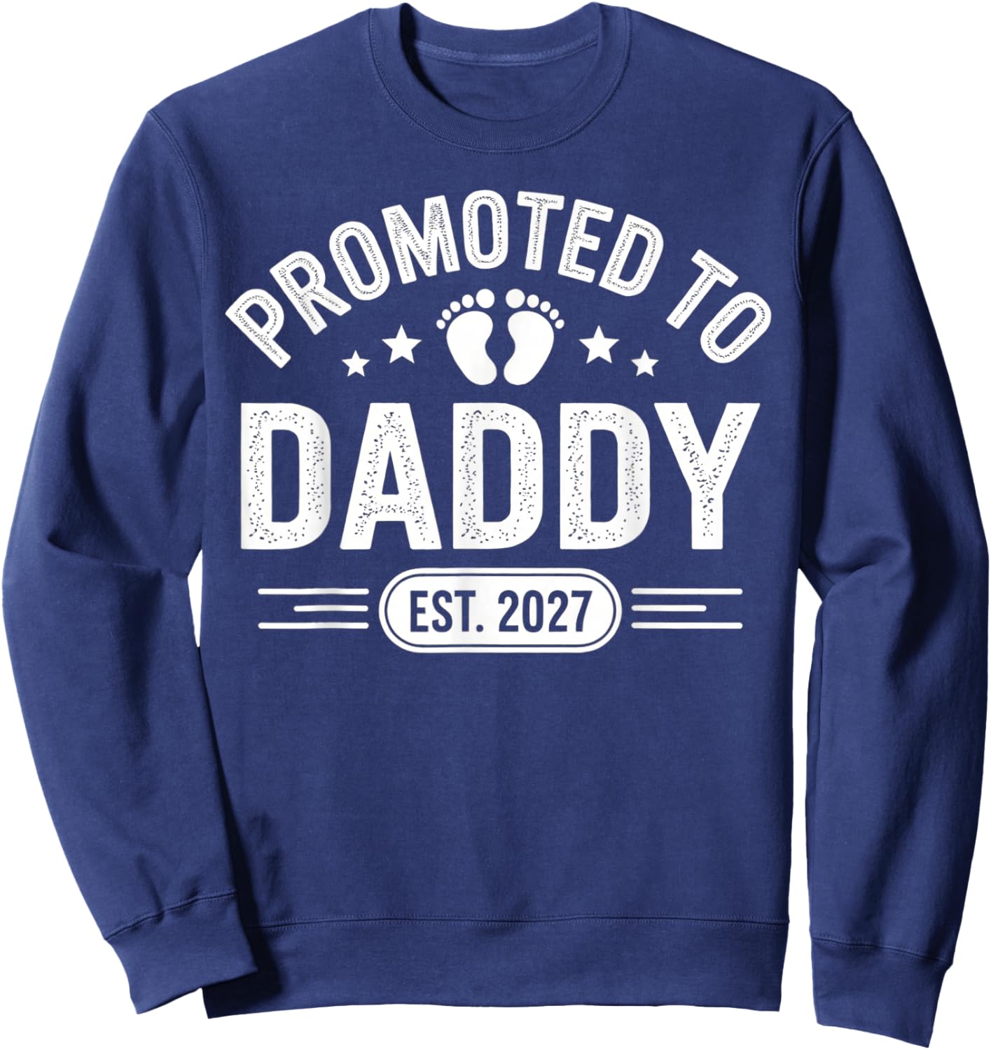 Dad Est 2027 Promoted to Dad 2027 Daddy Established 2027 Sweatshirt - Sweatshirt | Navy