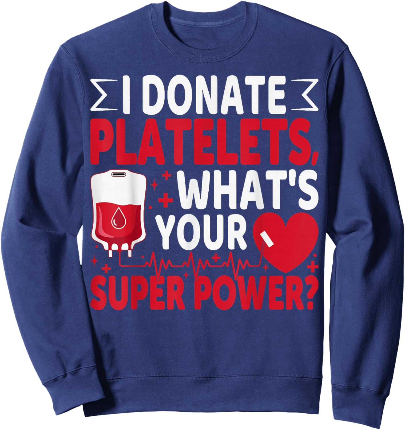 I Donate Platelets What's Your Superpower Blood Donor Sweatshirt - Sweatshirt | Navy
