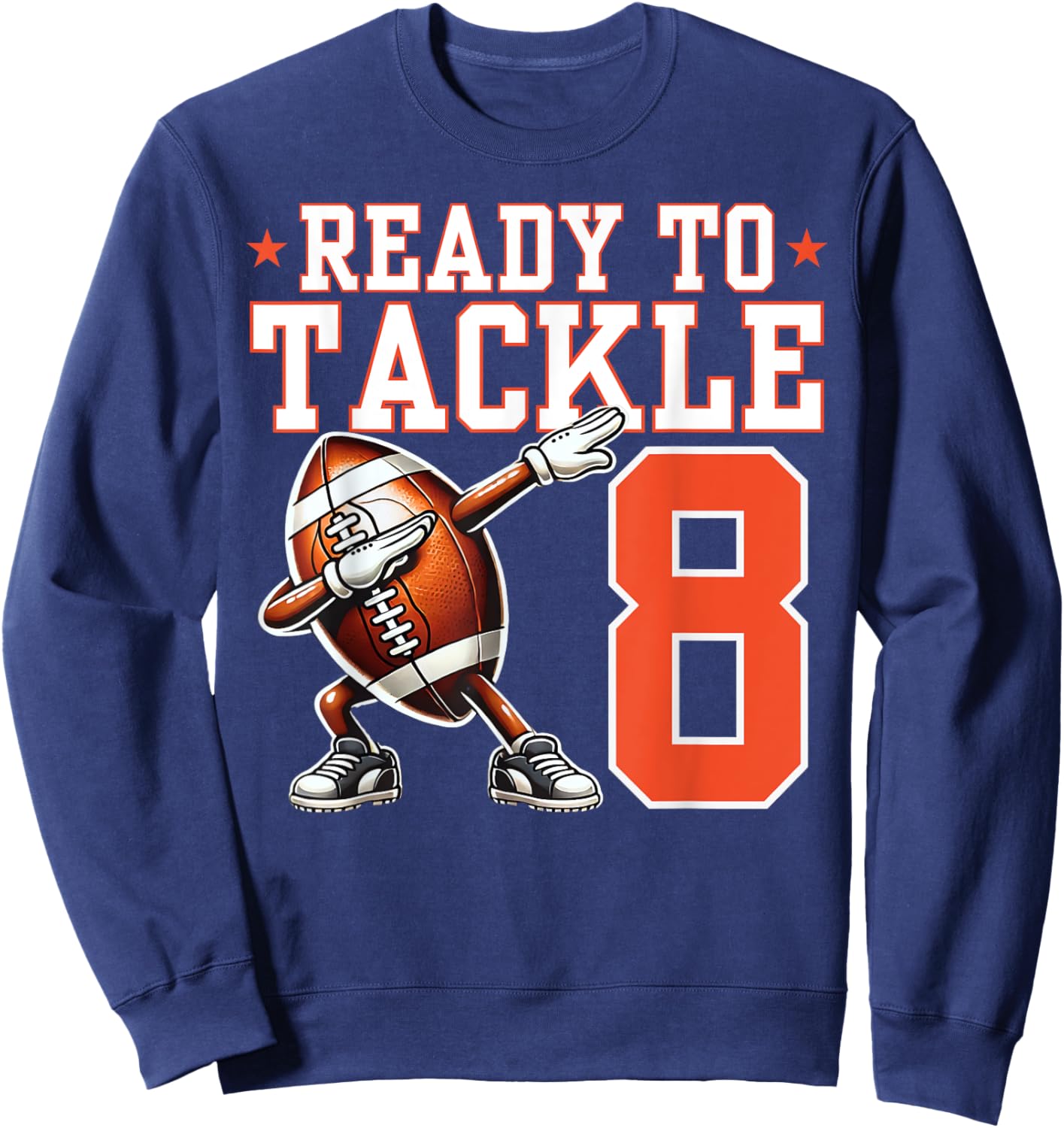 Ready to Tackle 8 Years Old 8th Birthday Football Party Sweatshirt - Sweatshirt | Navy