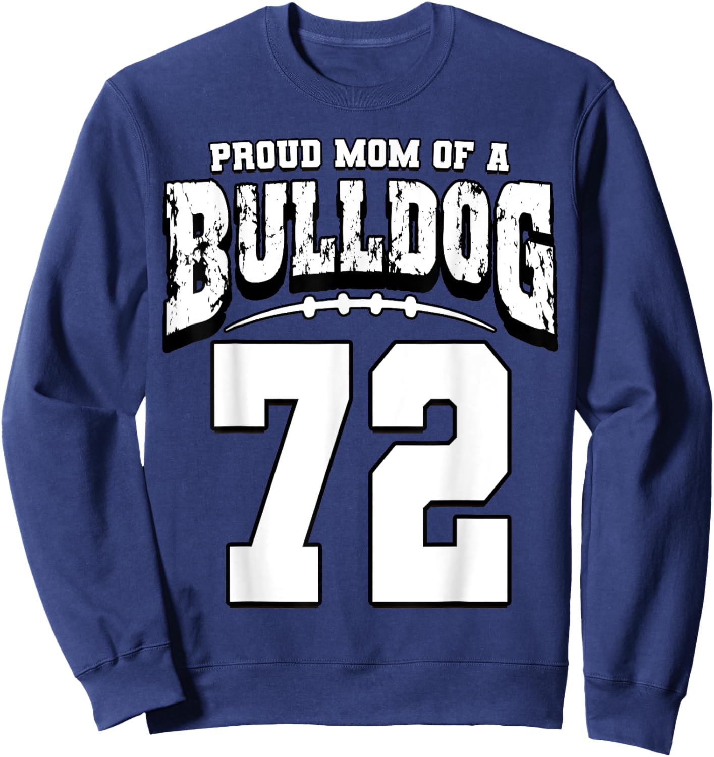 Proud Bulldog Football Mom Of Player 72 Sweatshirt - Sweatshirt | Navy