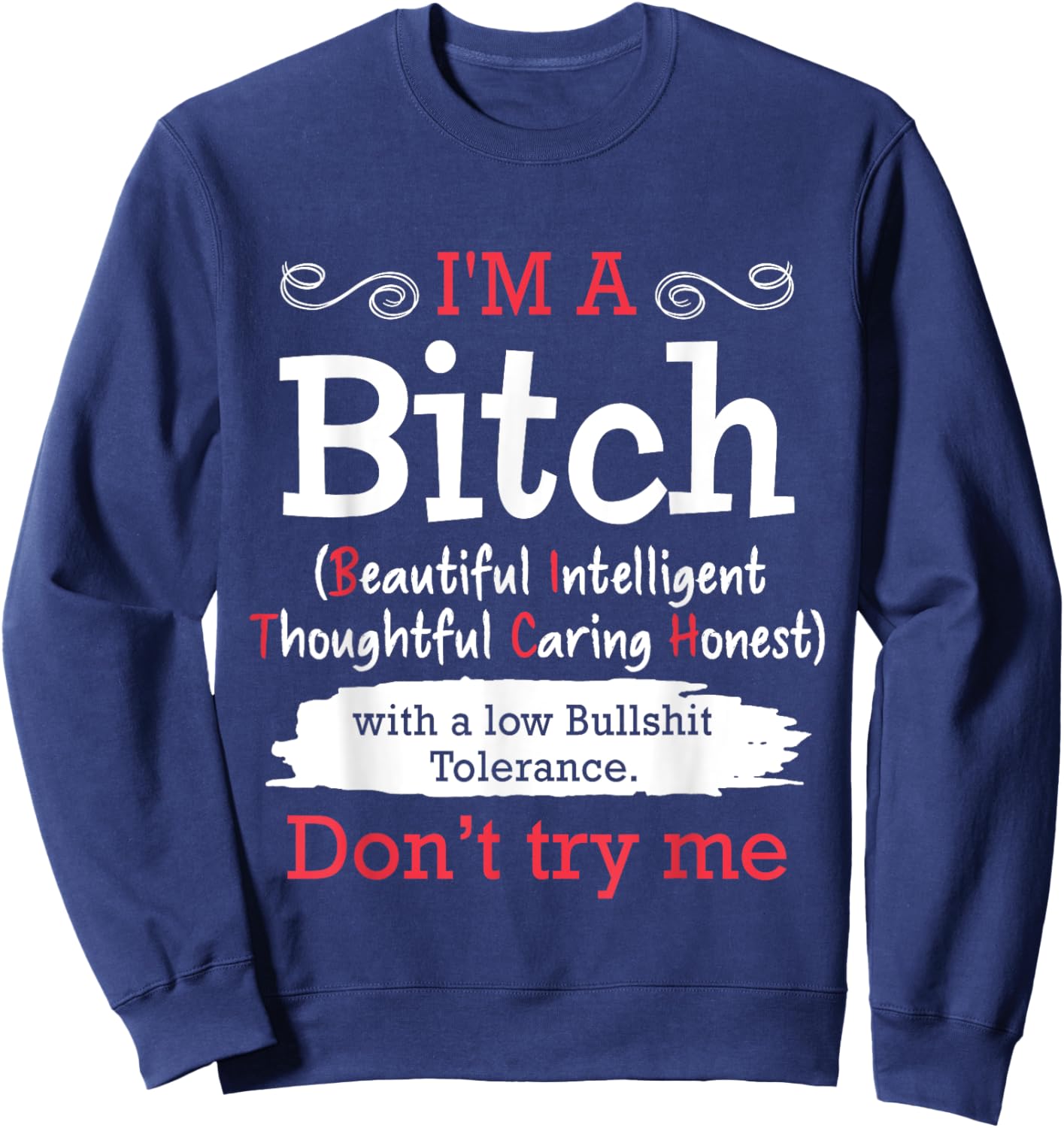 I'm A Bitch Beautiful Intelligent Thoughtful Caring Honest Sweatshirt - Sweatshirt | Navy