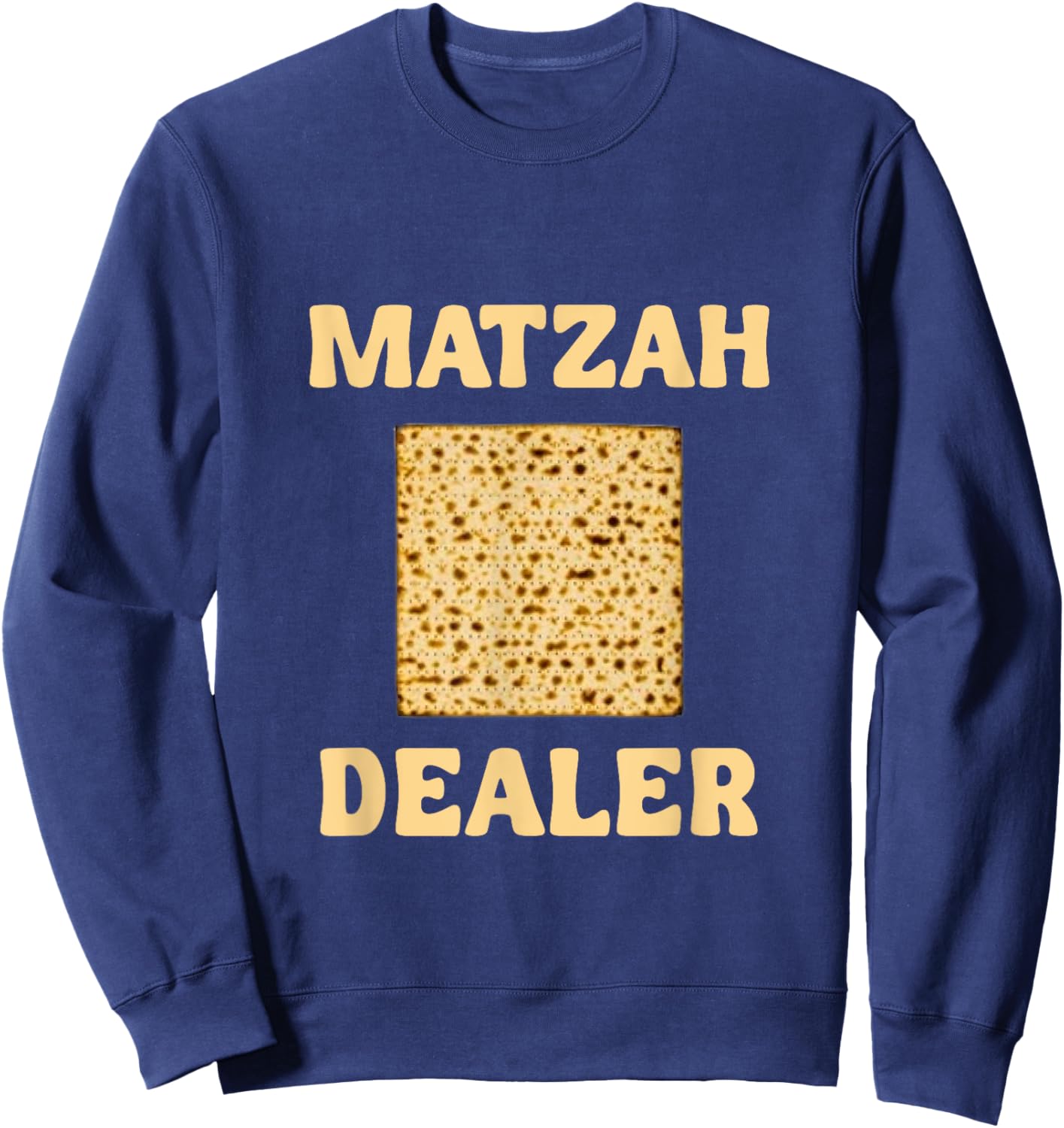 Matzah Dealer I Dig Passover Funny Jewish Pesach Afikoman Sweatshirt - Sweatshirt | Navy