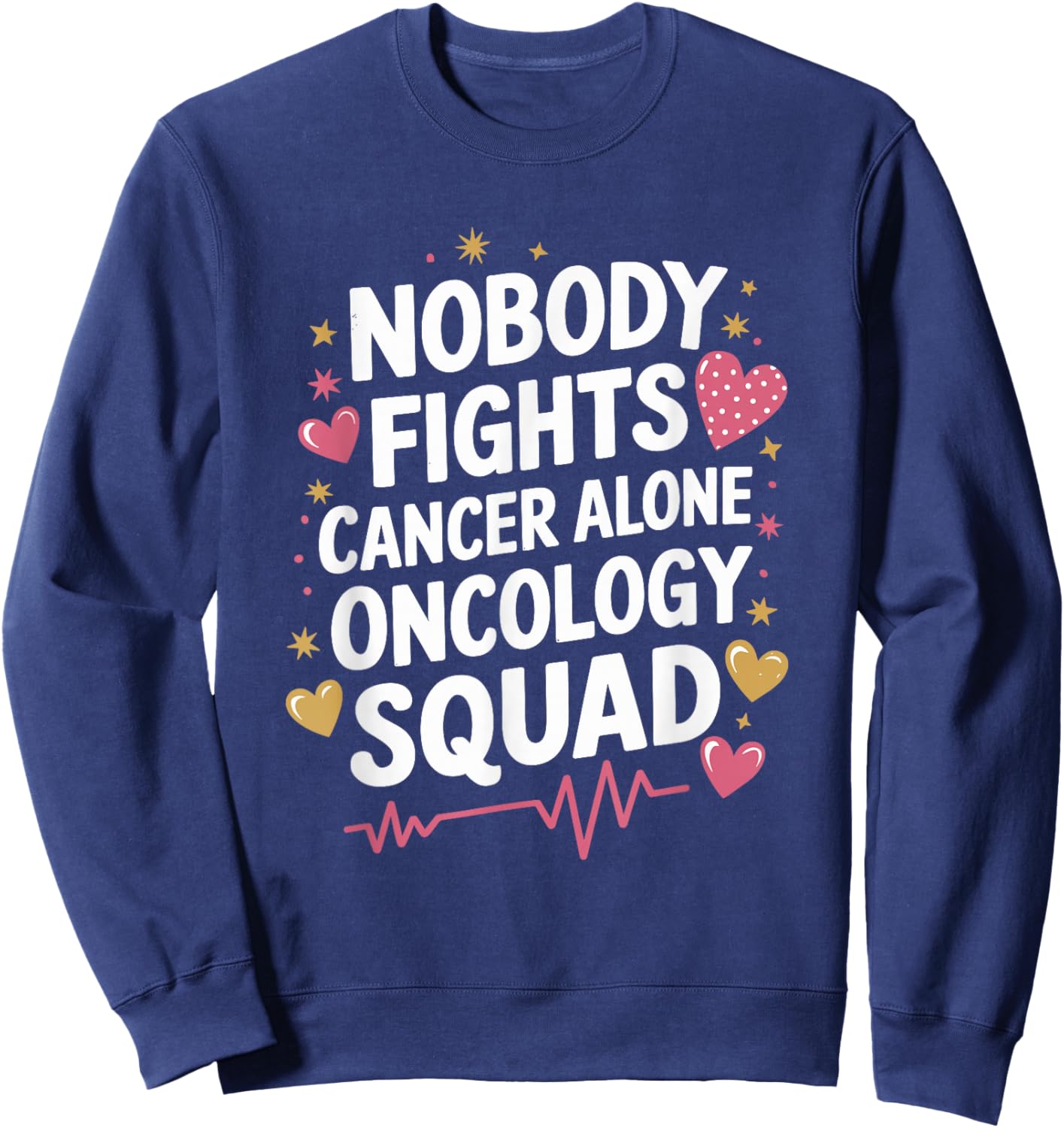 Nobody Fights Cancer Alone Oncology Squad, Nursing OCN Nurse Sweatshirt - Sweatshirt | Navy