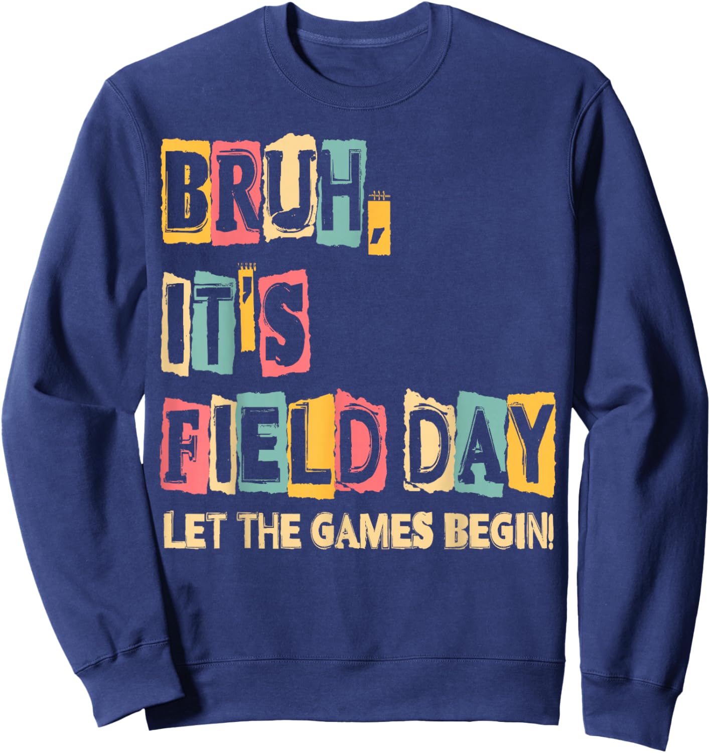Bruh Its Field Day Let The Games Begin Teacher Boy Girl Kid Sweatshirt - Sweatshirt | Navy