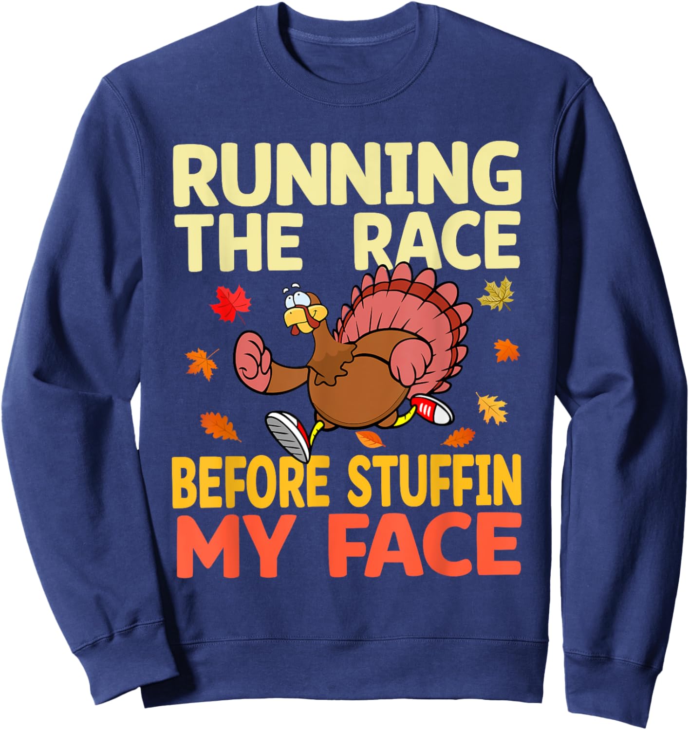 Running The Race Before Stuffing My Face Turkey Trot Running Sweatshirt - Sweatshirt | Navy