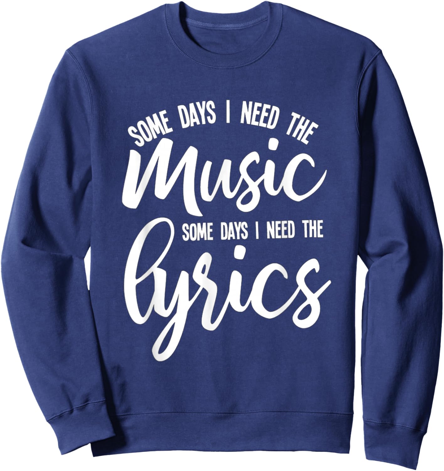 Music Lyrics Some Days I Need Both melody and words Sweatshirt - Sweatshirt | Navy
