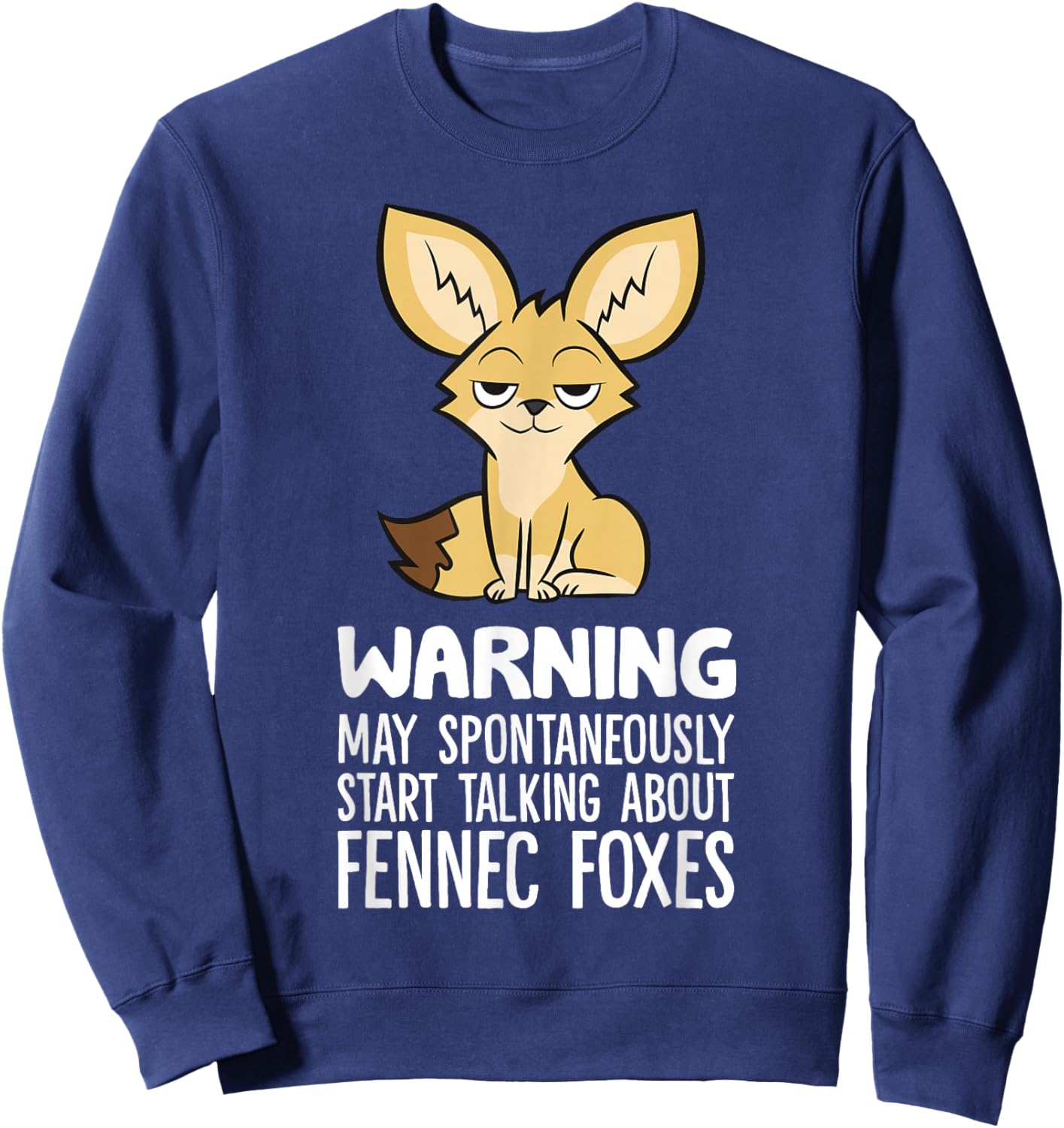 Warning May Spontaneously Talk About Fennec Foxes Sweatshirt - Sweatshirt | Navy