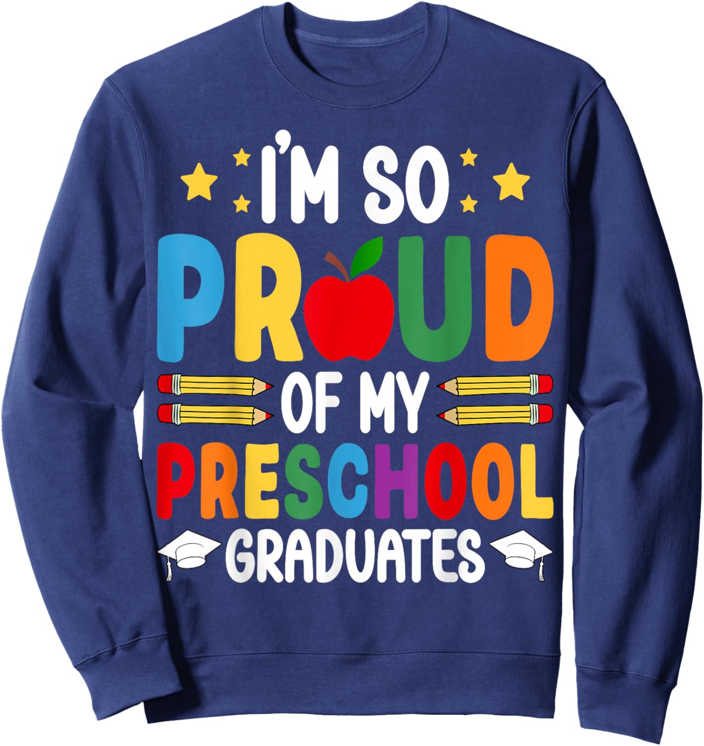 I'm So Proud of My Preschool Graduates Pre-K Teacher Sweatshirt - Sweatshirt | Navy