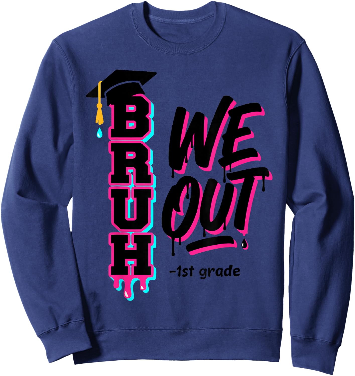 1st Grade Graduation Bruh We Out end of School Dripping ice Sweatshirt - Sweatshirt | Navy