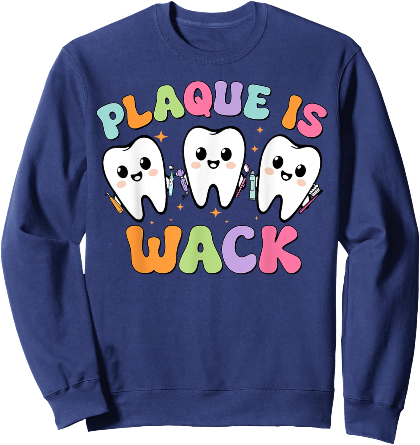 Dental Plaque Is Wack Tooth Dentist Assistant Hygienist Sweatshirt - Sweatshirt | Navy