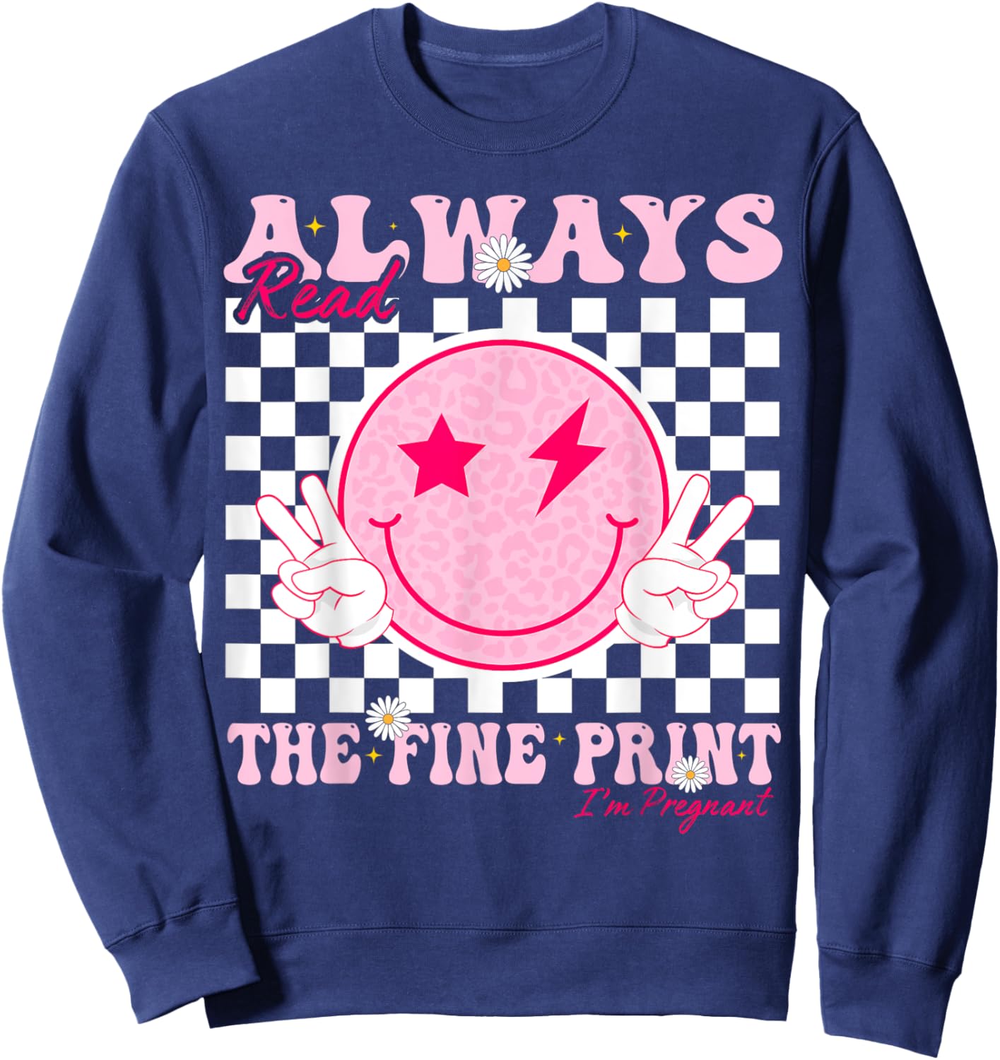Always Read The Fine Print I'm Pregnant Pregnancy Sweatshirt - Sweatshirt | Navy