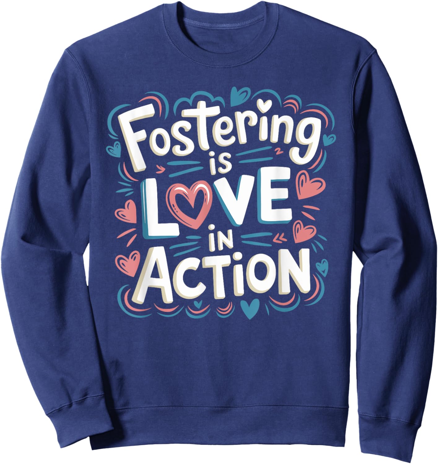 Foster Care Support And Foster Adopt For Foster Parents Sweatshirt - Sweatshirt | Navy