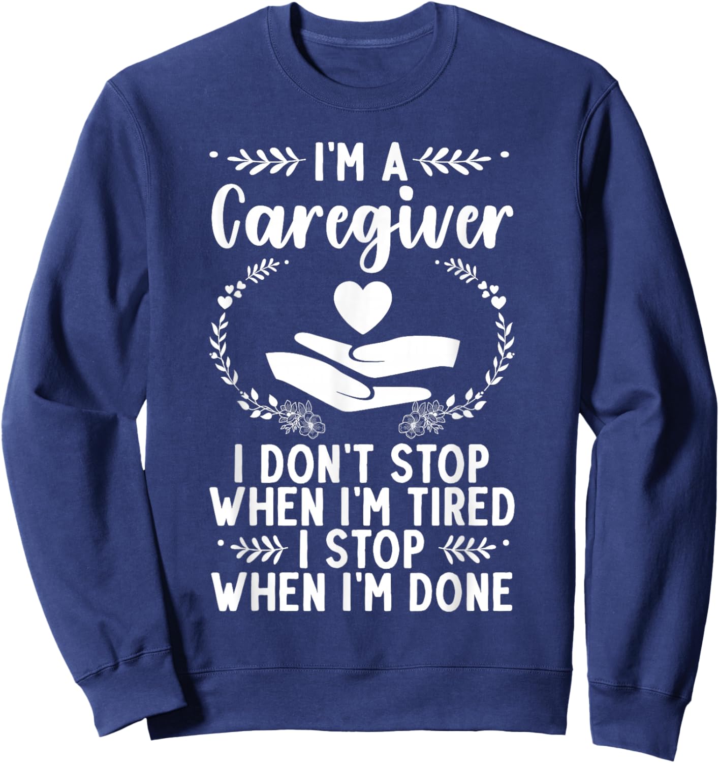 Funny Caregiver Art Men Girls Caregiving Caregiver Sweatshirt - Sweatshirt | Navy