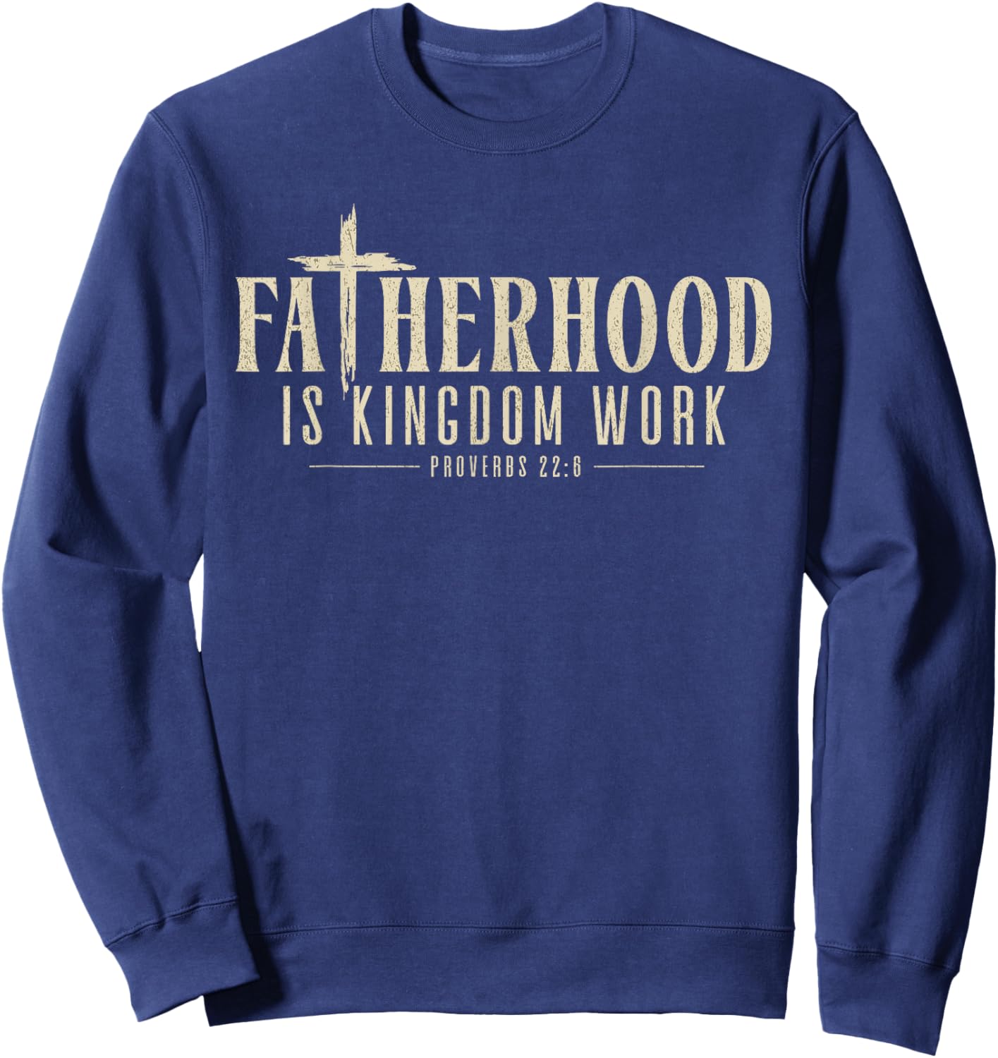 Fatherhood is Kingdom Work Christian Dad Men Father's Day Sweatshirt - Sweatshirt | Navy