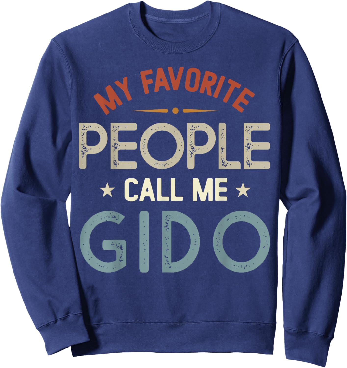 My Favorite People Call Me GIDO Vintage Fathers Day Sweatshirt - Sweatshirt | Navy