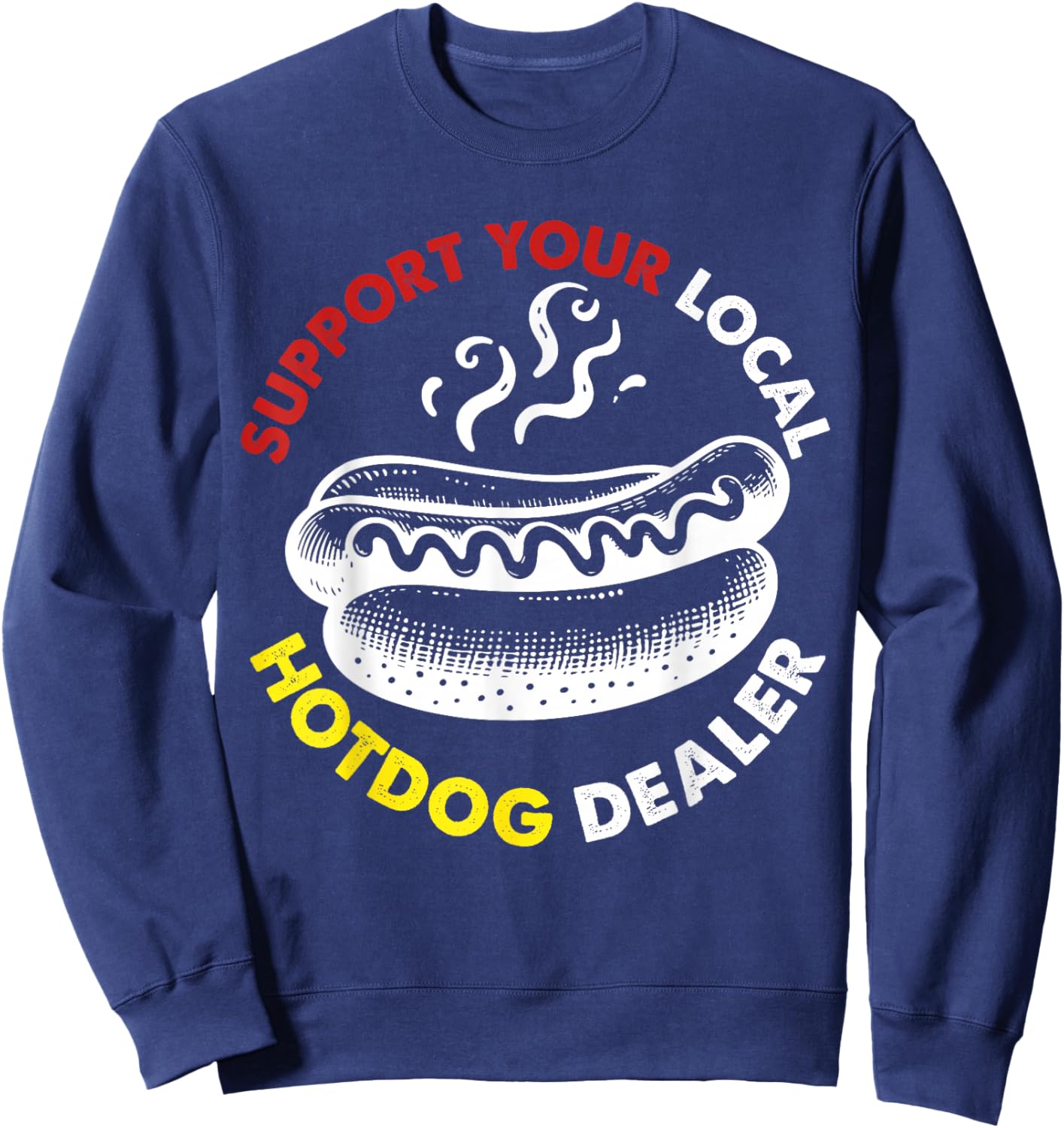 Supports Your Local Hotdog Dealer Sweatshirt - Sweatshirt | Navy