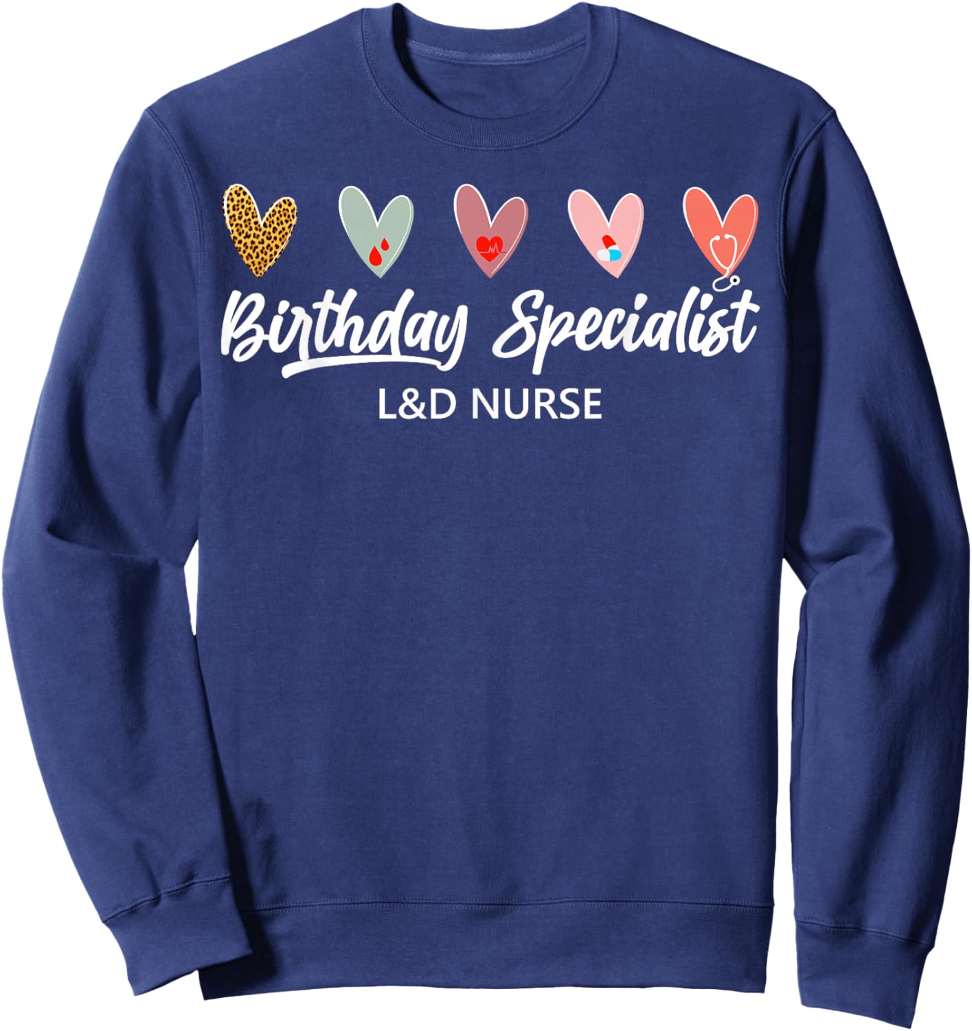 Birthday Specialist Labor and Delivery Nurse Valentine Sweatshirt - Sweatshirt | Navy
