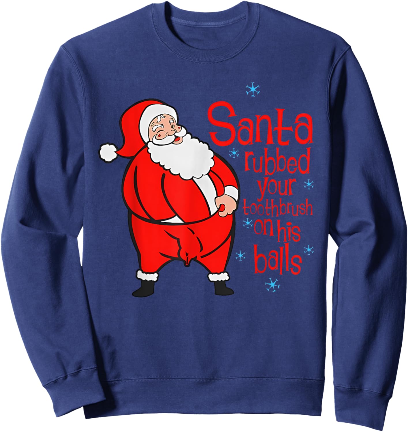 Santa Rubbed Your Toothbrush On His Balls Joke Sweatshirt - Sweatshirt | Navy