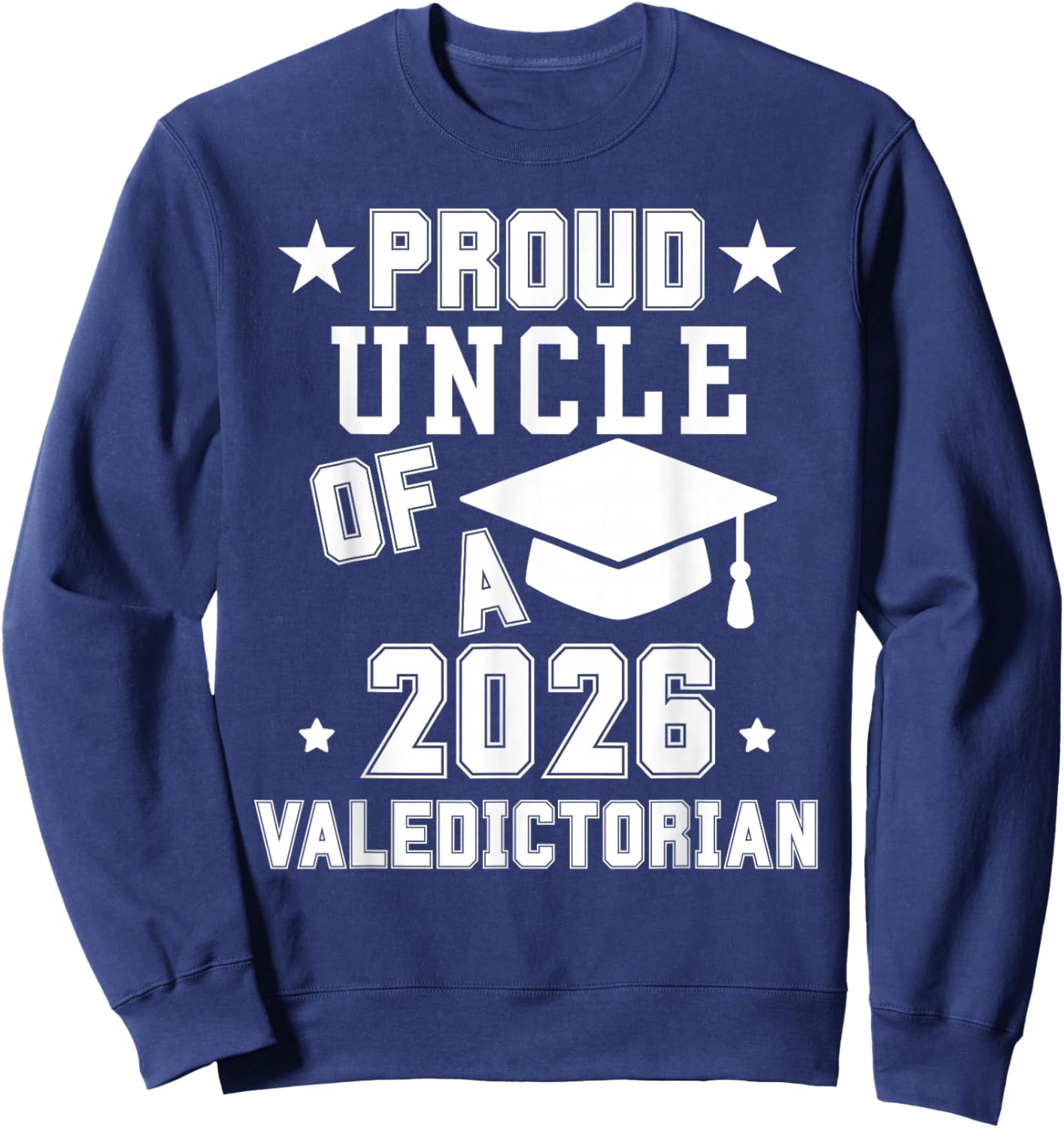 Proud Uncle of A 2026 Valedictorian Graduation Graduate Grad Sweatshirt - Sweatshirt | Navy