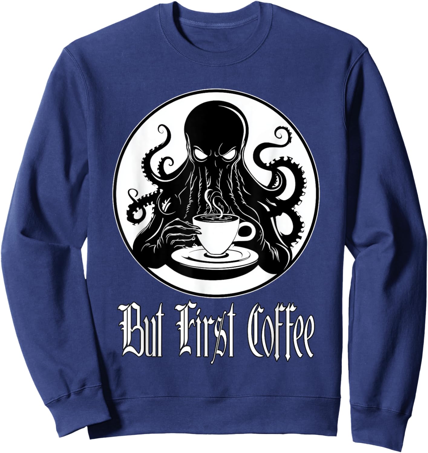 Funny Cthulhu horror - But First Coffee Lovecraft fans Sweatshirt - Sweatshirt | Navy