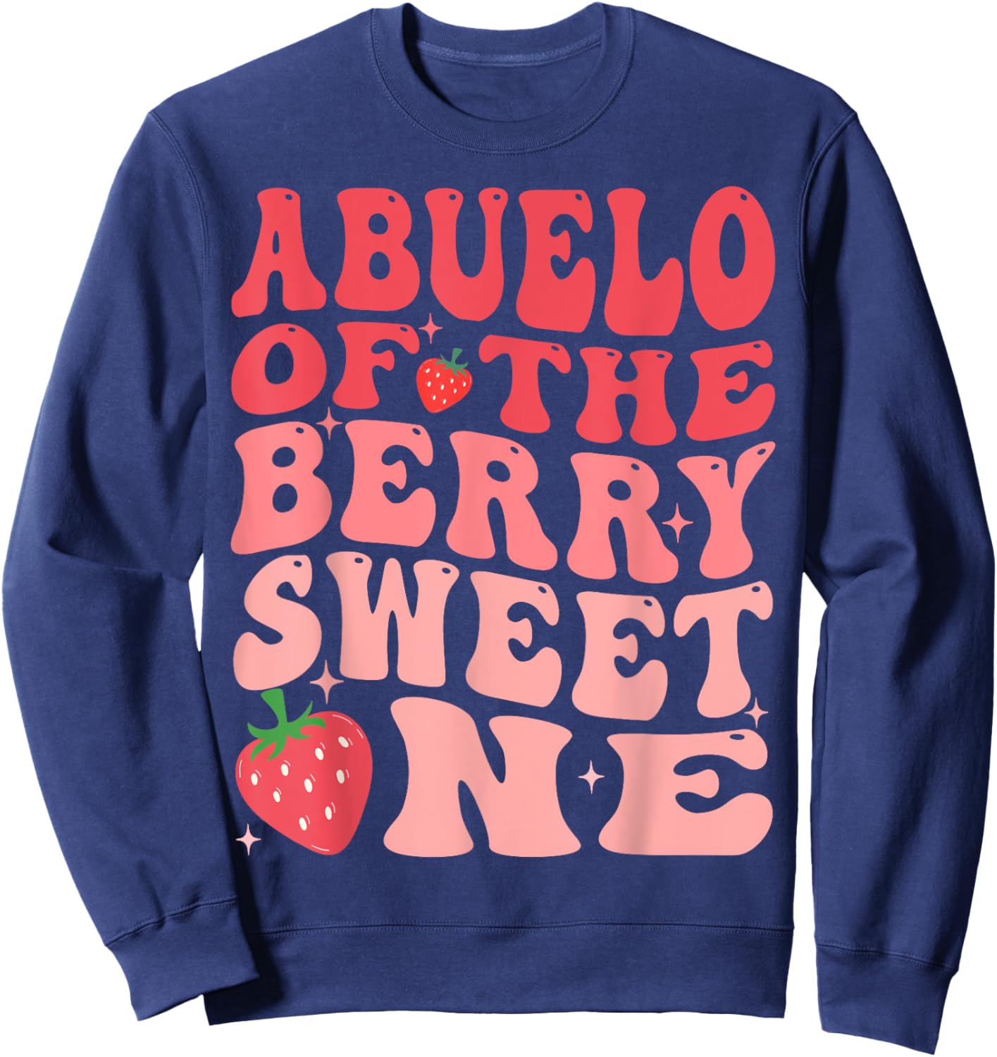 Abuelo Of The Berry Sweet One 1st Birthday Strawberry Sweatshirt - Sweatshirt | Navy