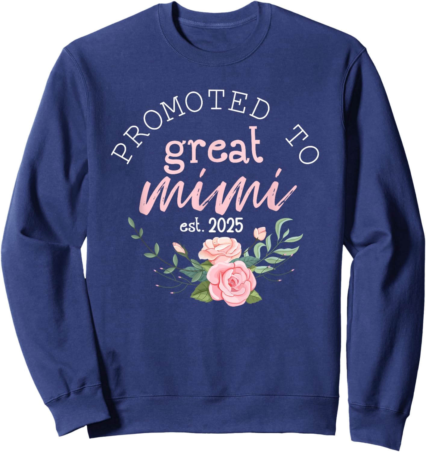 Promoted to Great Grandma 2025 Gifts First Time Grandma Mimi Sweatshirt - Sweatshirt | Navy
