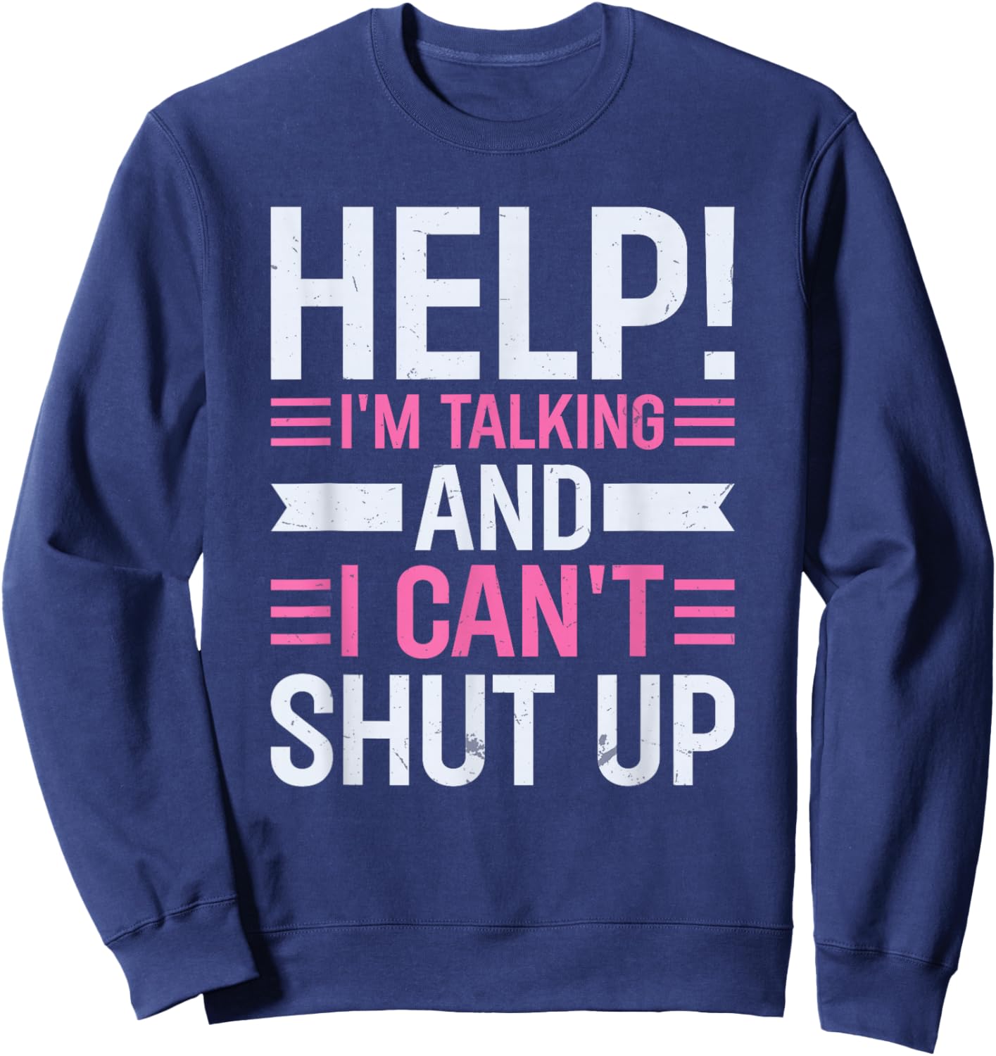 Help I'm Talking And I Can't Shut Up Sweatshirt - Sweatshirt | Navy